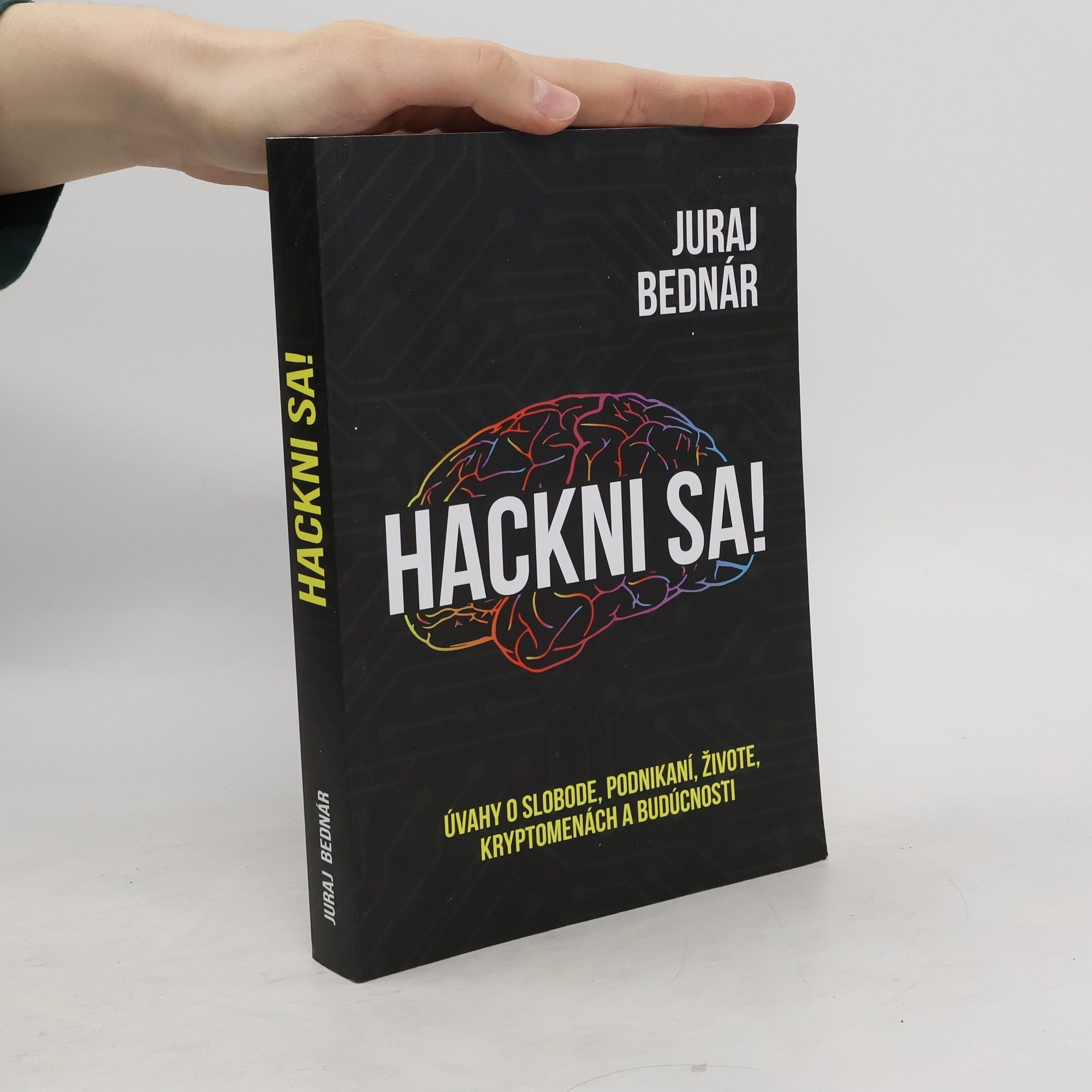 Juraj Bednár Hackni sa! Úvahy o slobode, podnikaní, živote, kryptomenách a budúcnosti