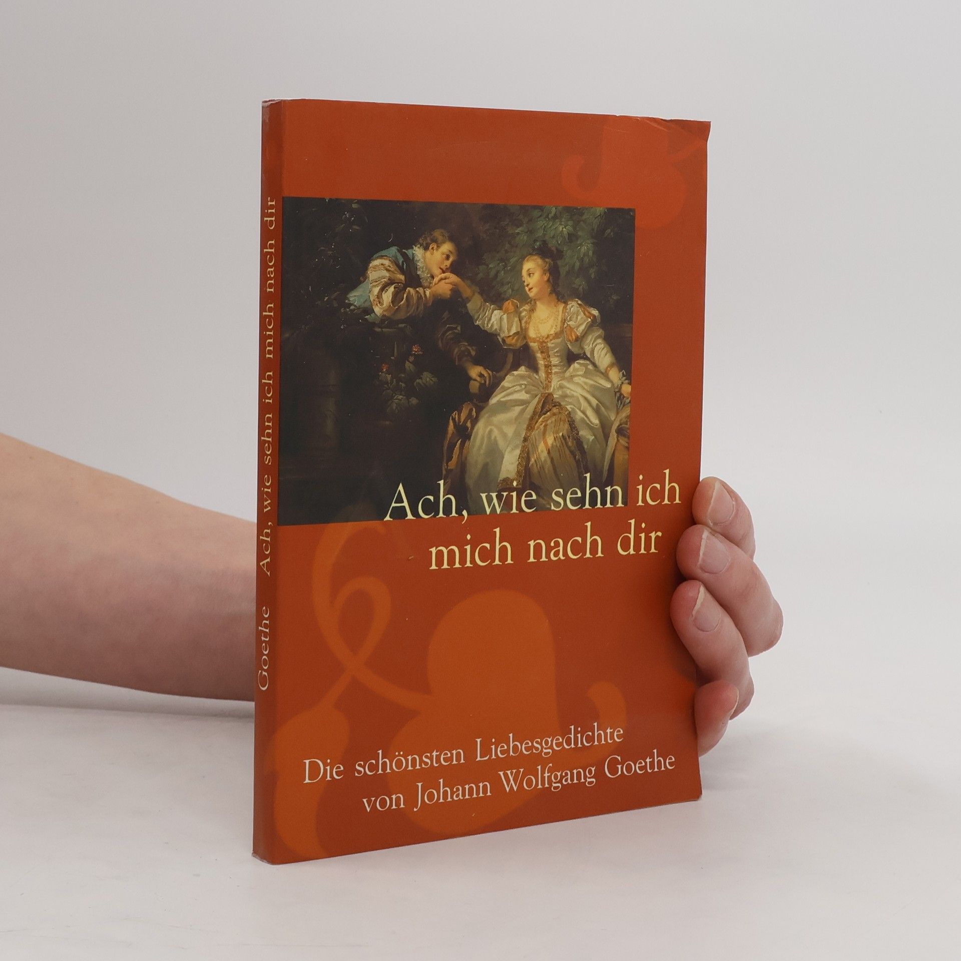 Johann Wolfgang von Goethe Ach, wie sehn ich mich nach dir