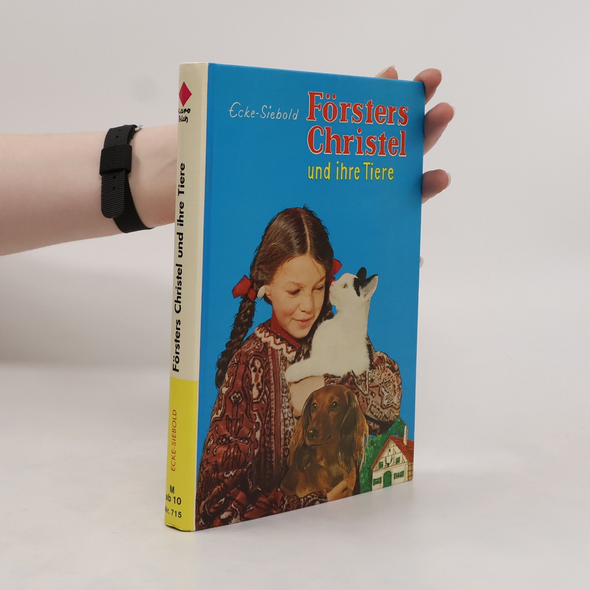 Erich Ecke-Siebold Försters Christel und ihre Tiere