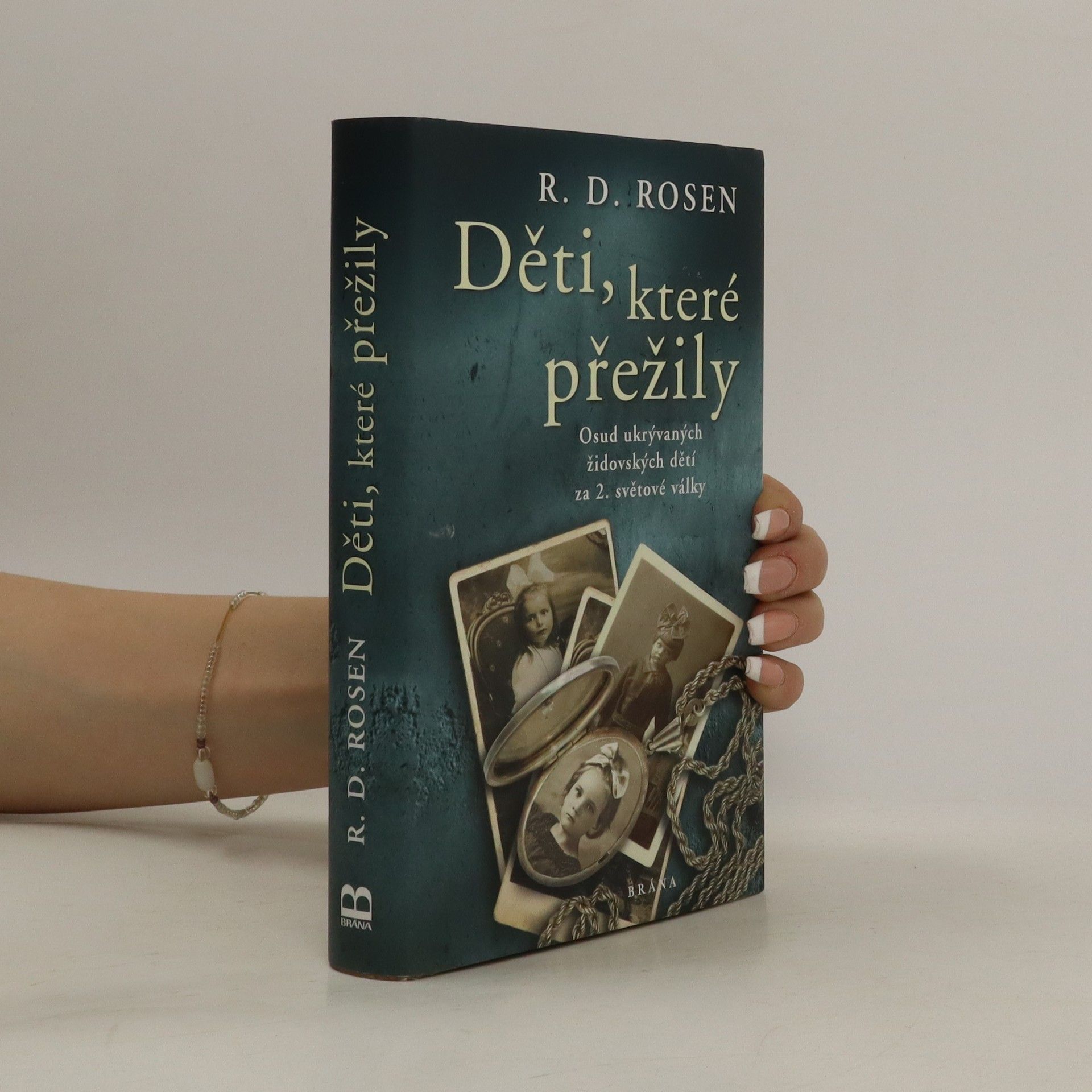 Richard Dean Rosen Děti, které přežily : osud ukrývaných židovských dětí za 2. světové války