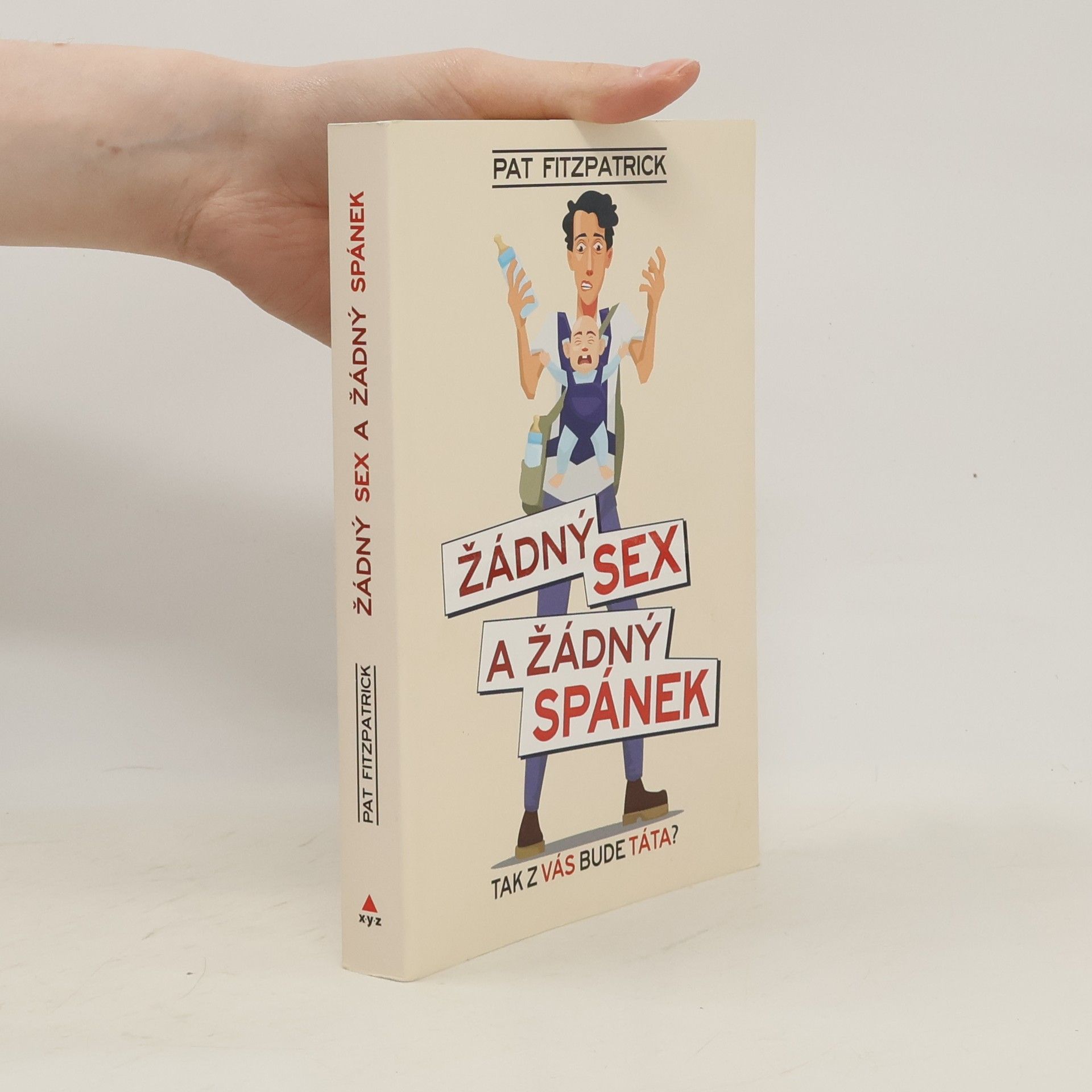 Pat Fitzpatrick Žádný sex a žádný spánek : tak z vás bude táta?