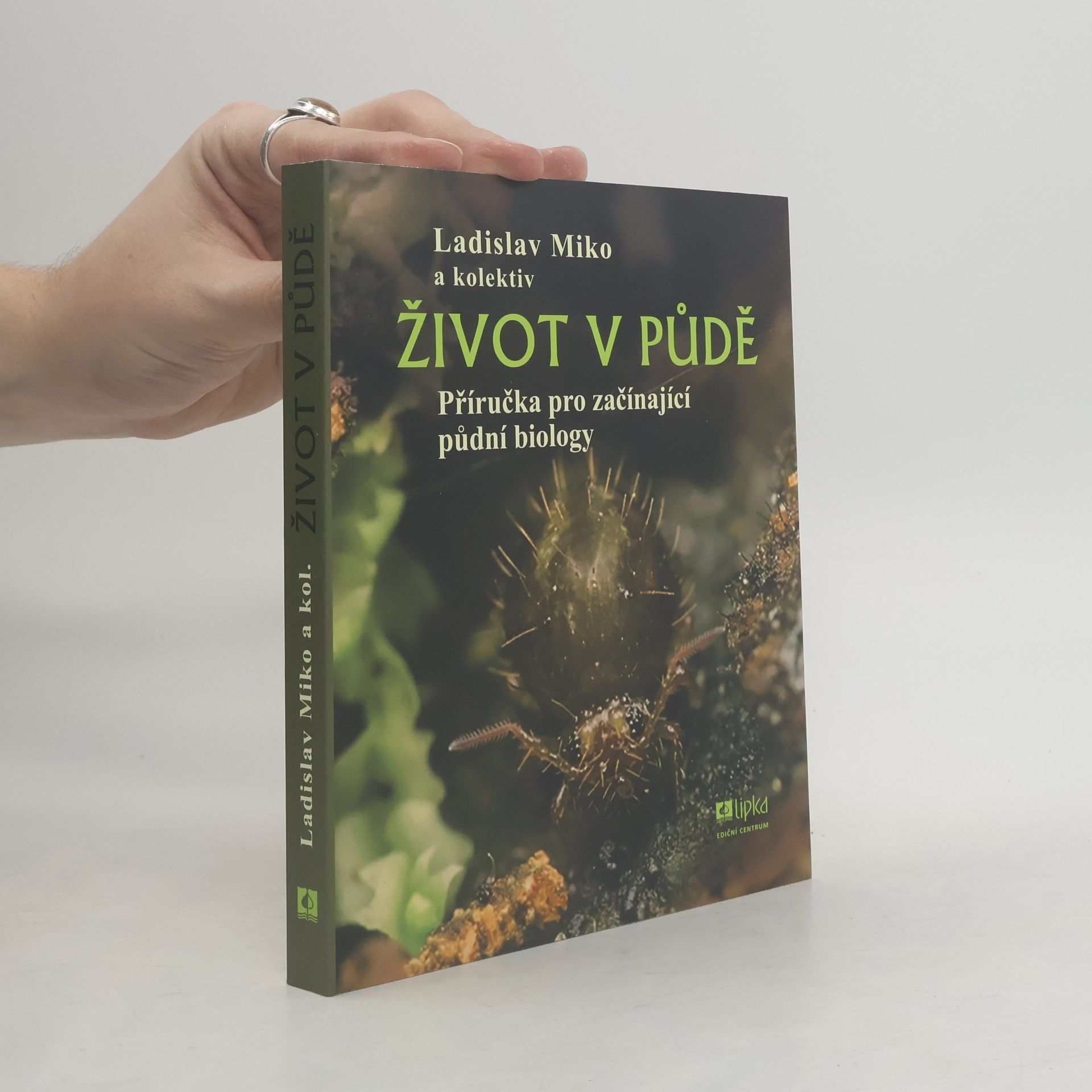 Hana Šantrůčková Život v půdě - Příručka pro začínající půdní biology