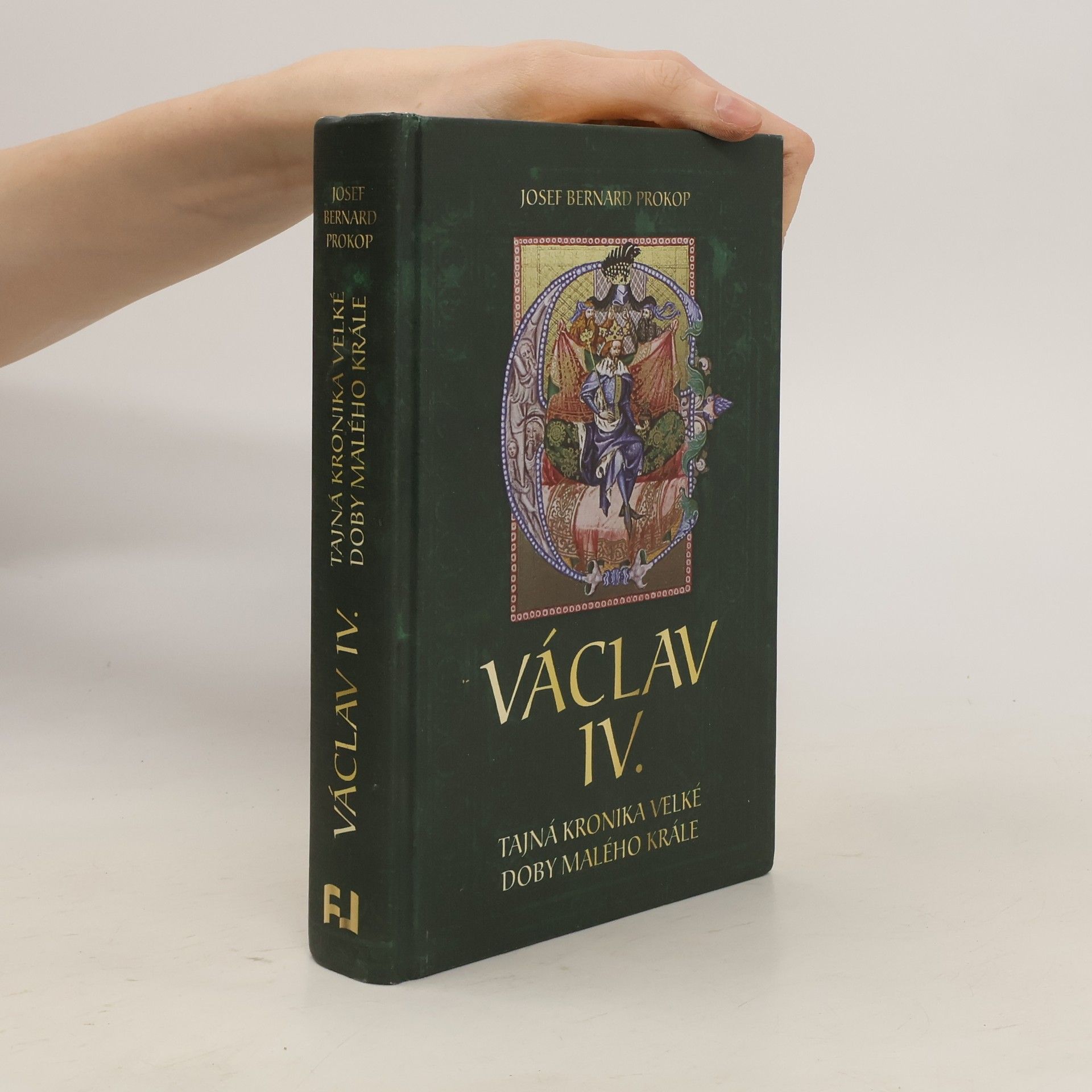 Josef Bernard Prokop Václav IV. : tajná kronika velké doby malého krále