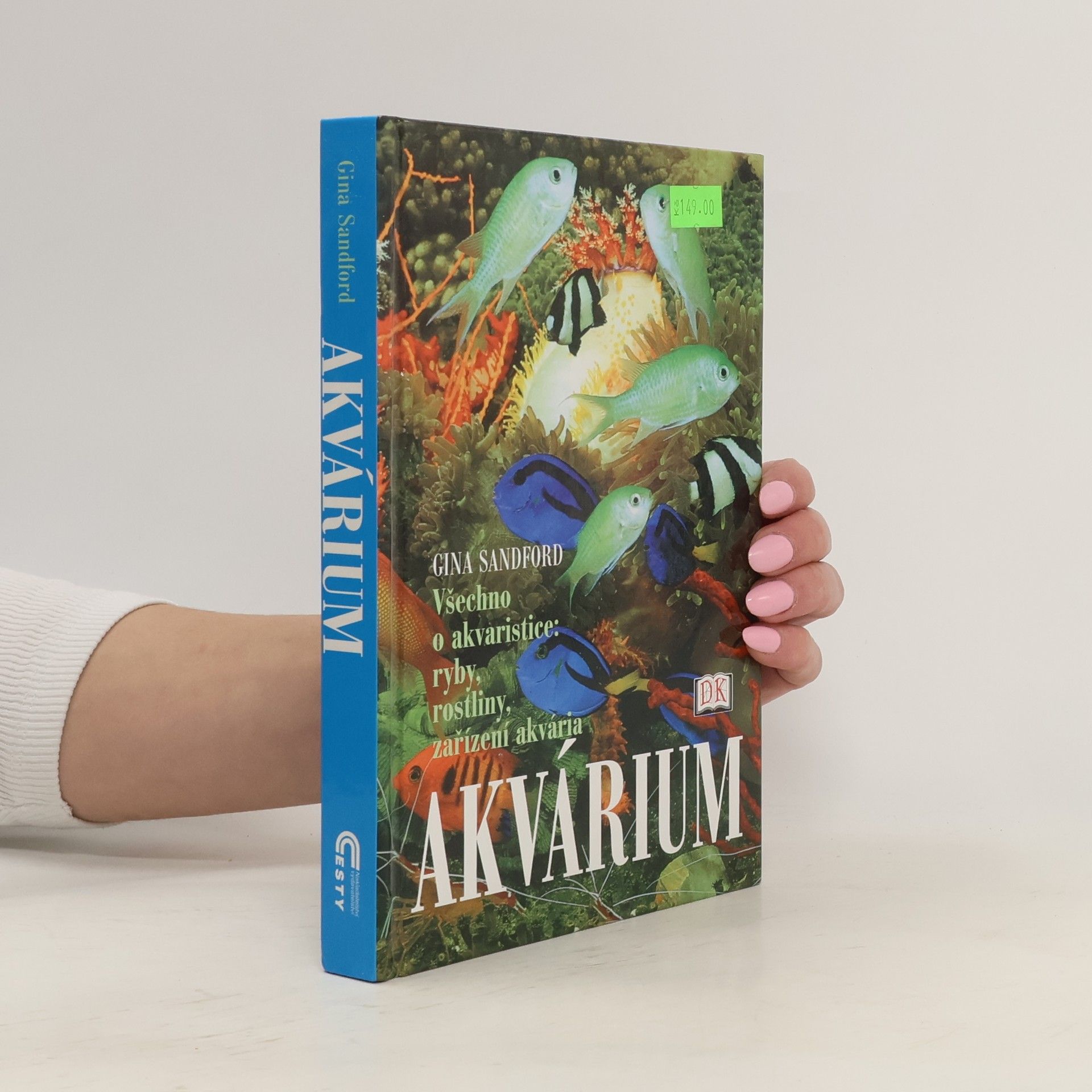Gina Sandford Akvárium. Všechno o akvaristice. Ryby, rostliny, zařízení akvária