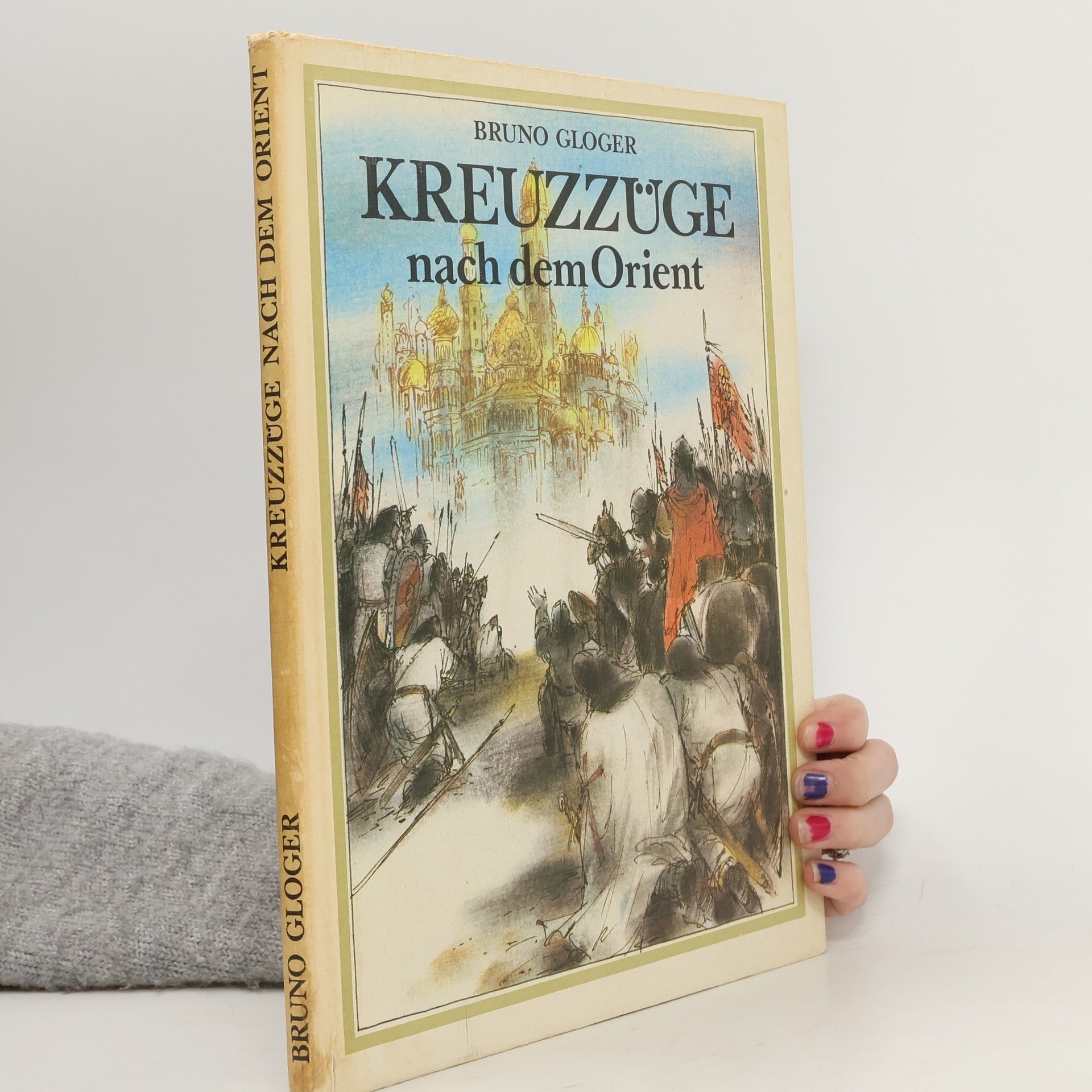 Bruno Gloger Kreuzzüge nach dem Orient