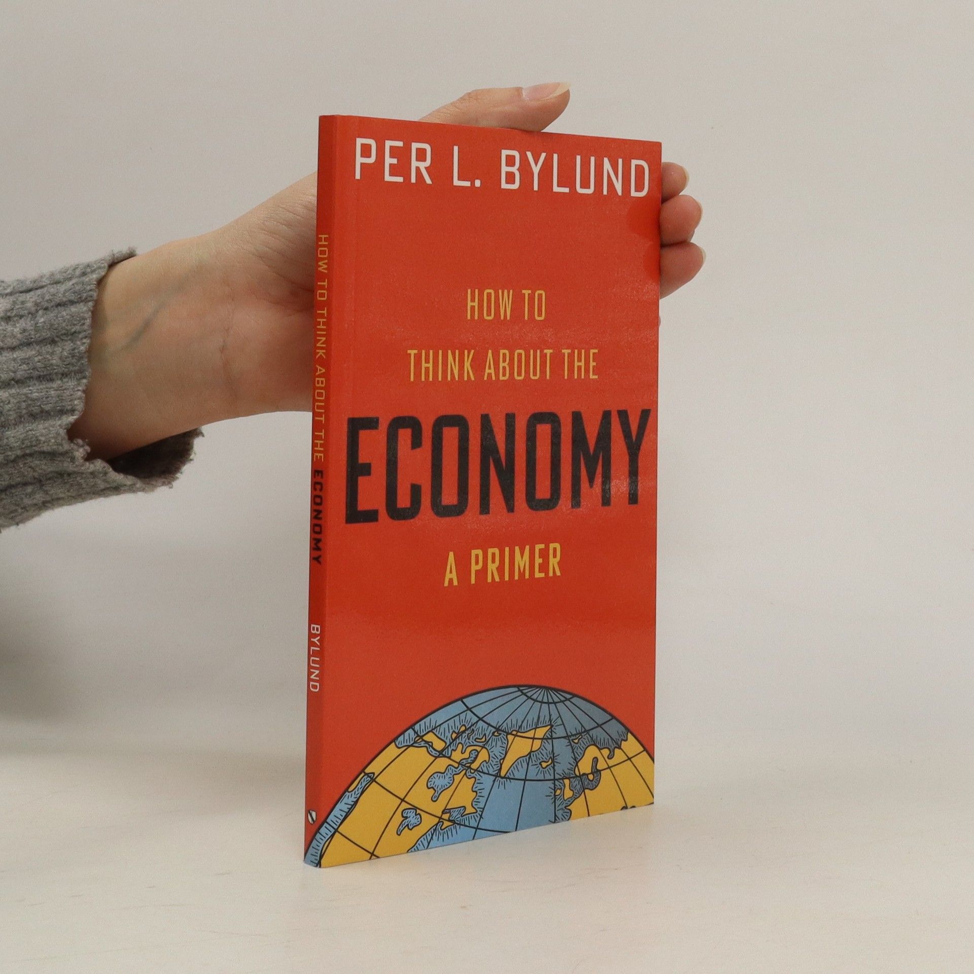 Per L. Bylund How to Think about the Economy
