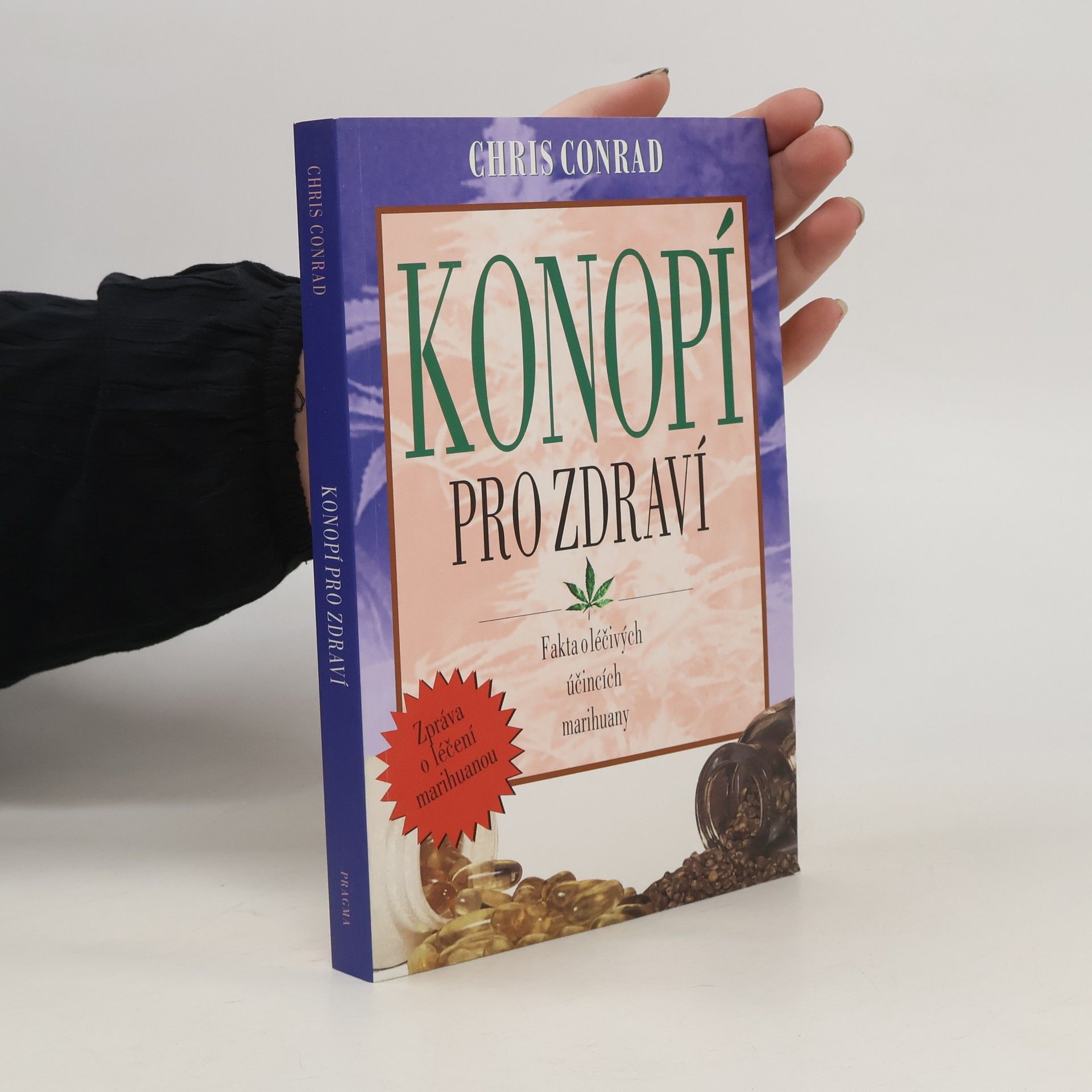 Chris Conrad Konopí pro zdraví : fakta o léčivých účincích marihuany