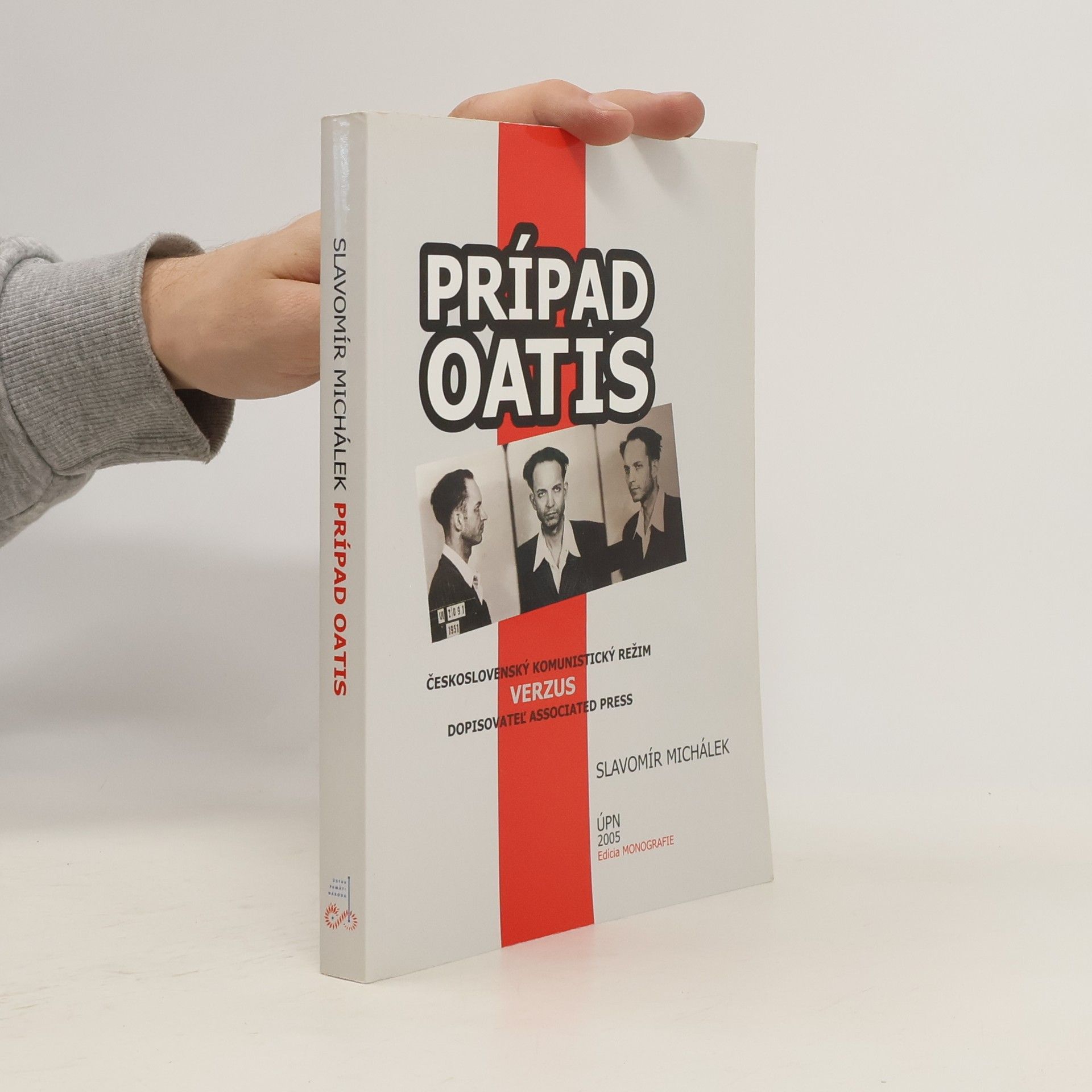Slavomír Michálek Prípad Oatis : Československý komunistický režim verzus dopisovateľ Associated Press