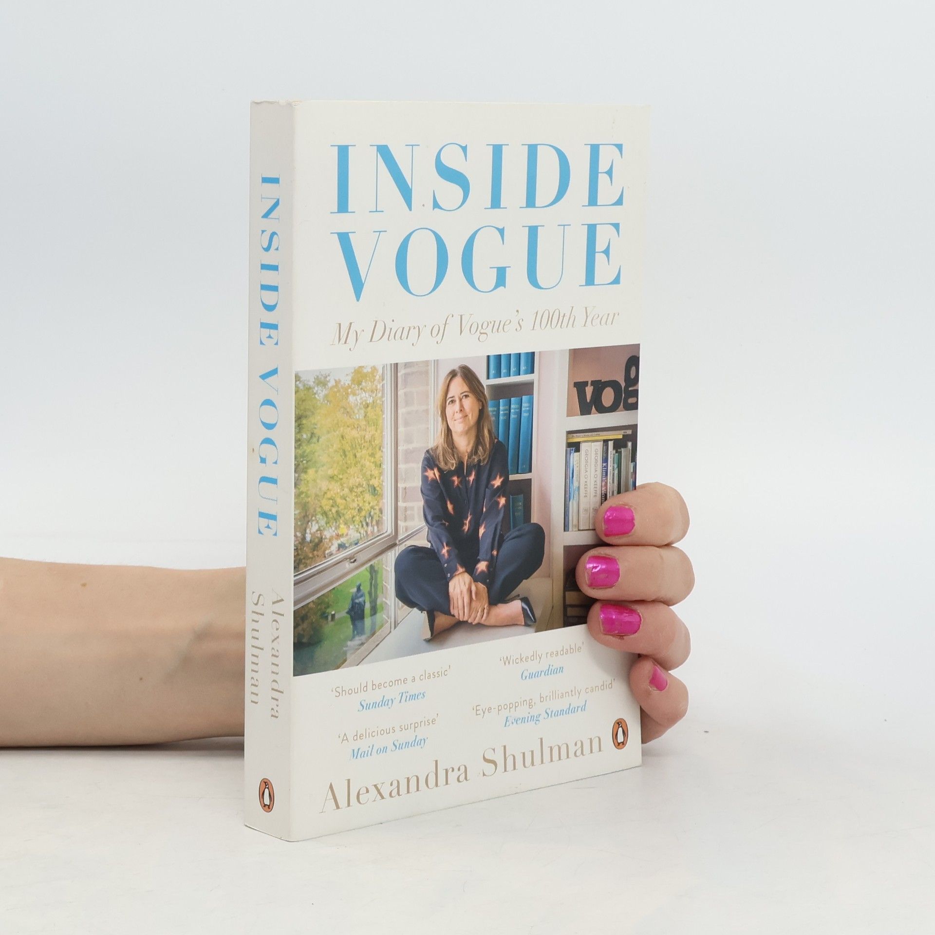 Alexandra Shulman Inside Vogue : my diary of Vogue's 100th year