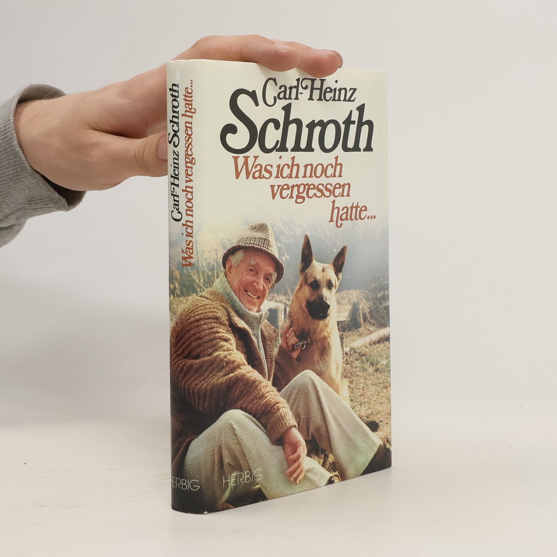 Carl Heinz Schroth Was ich noch vergessen hatte ...