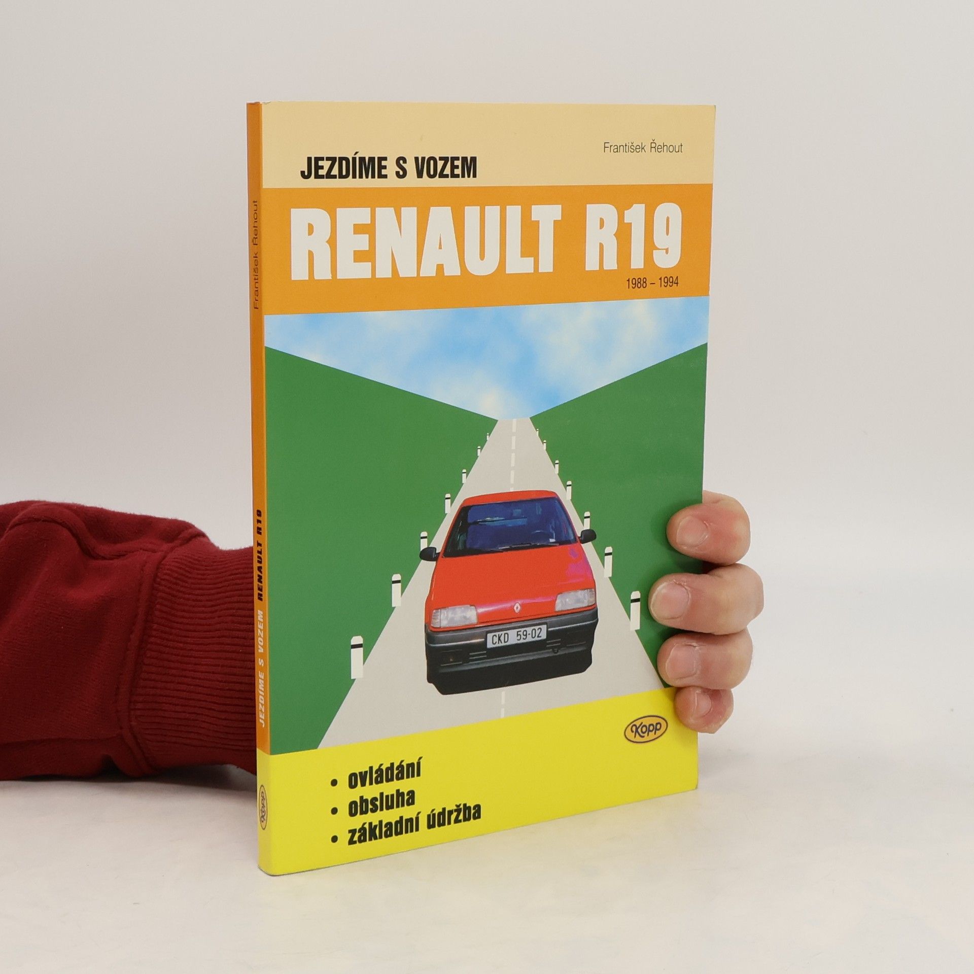 František Řehout Jezdíme s vozem Renault R19 : 1988-1994. Ovládání, obsluha, základní údržba