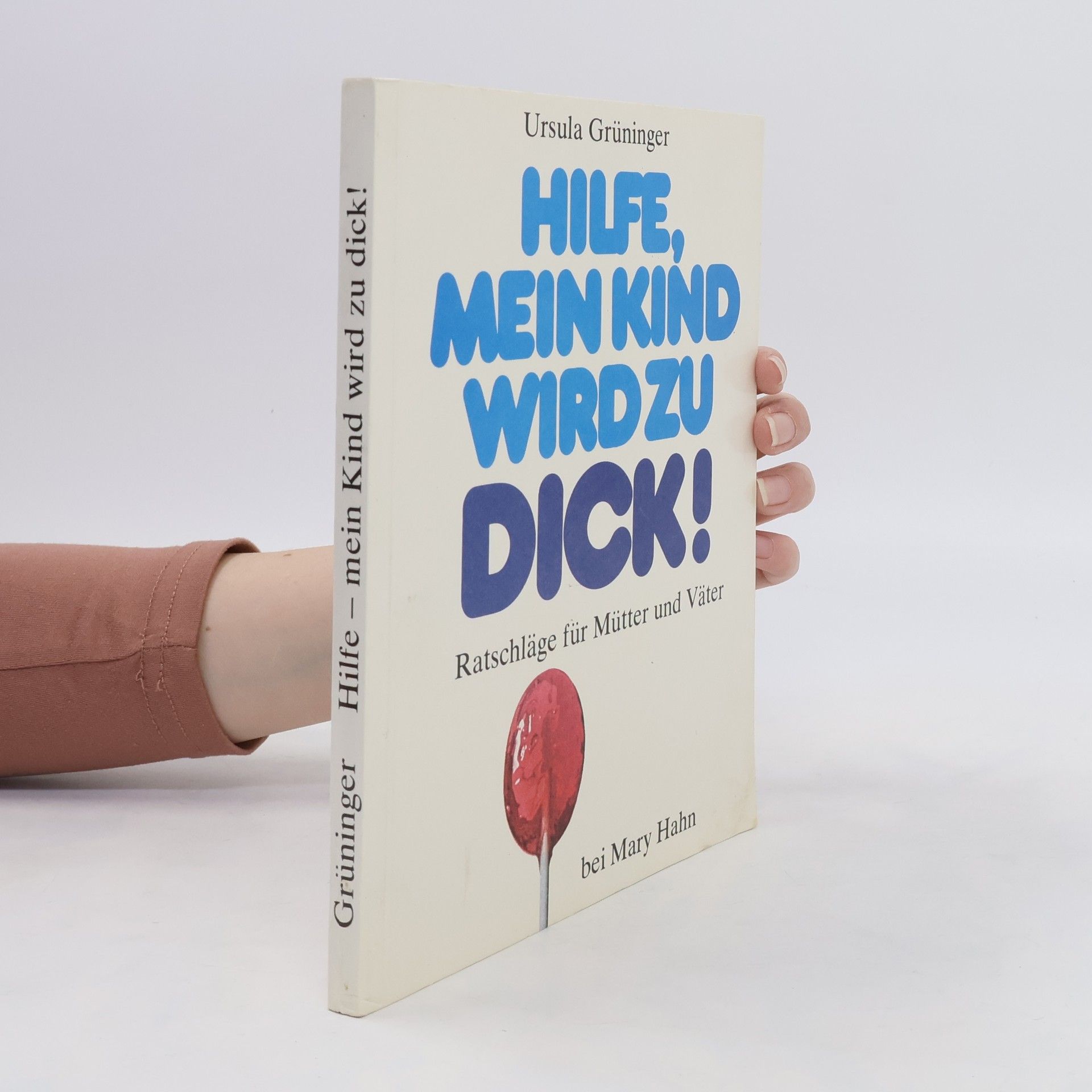Ursula Grüninger Hilfe, mein Kind wird zu dick!