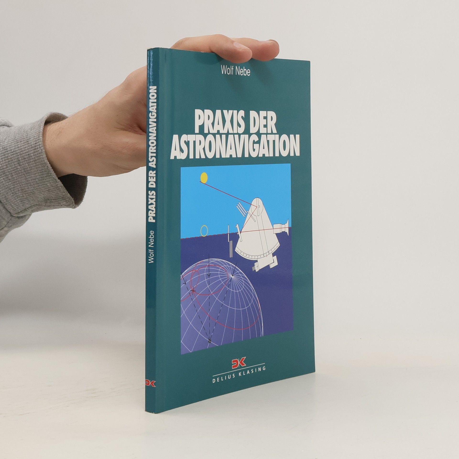 Wolf Nebe Praxis der Astronavigation