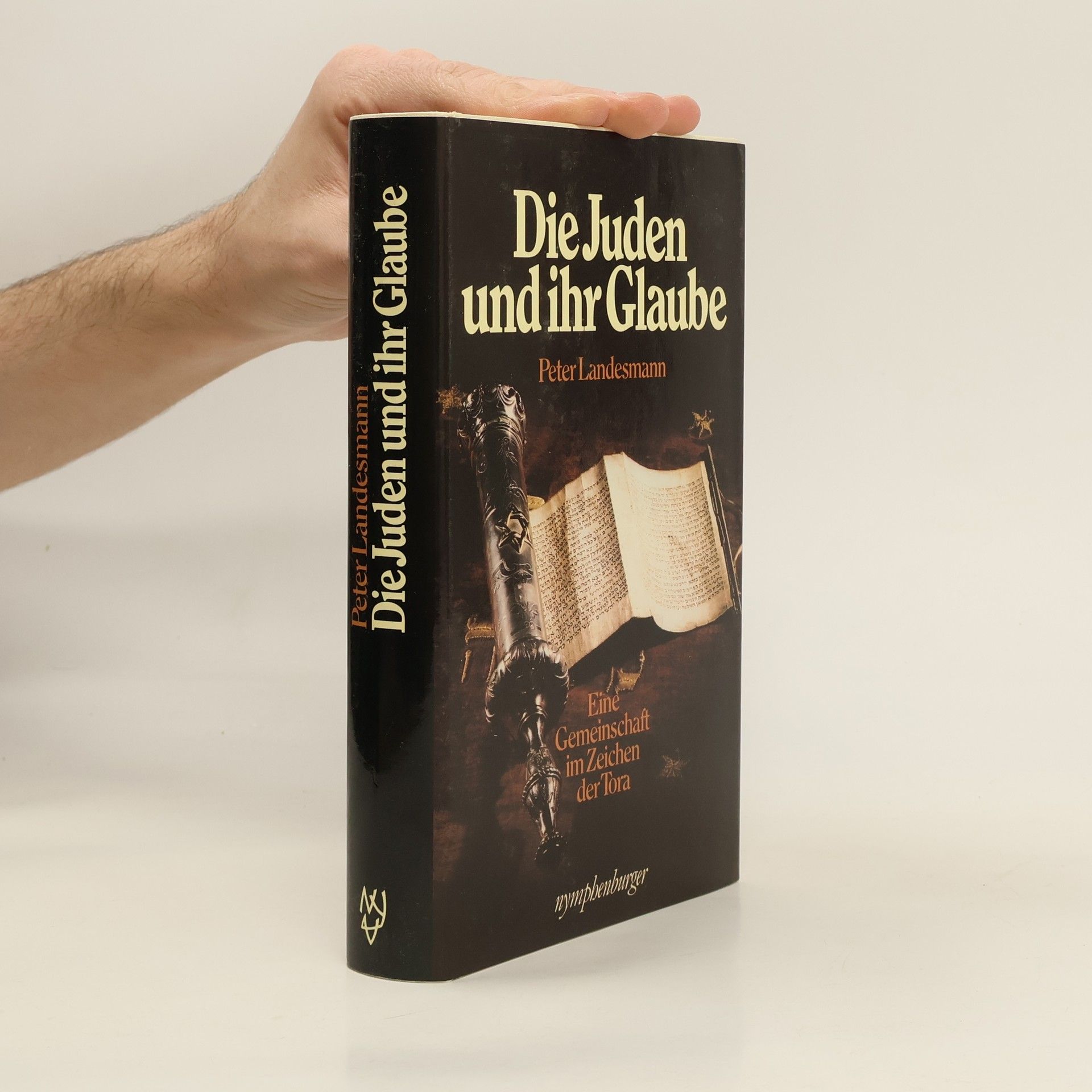 Peter Landesmann Die Juden und ihr Glaube. Eine Gemeinschaft im Zeichen der Tora