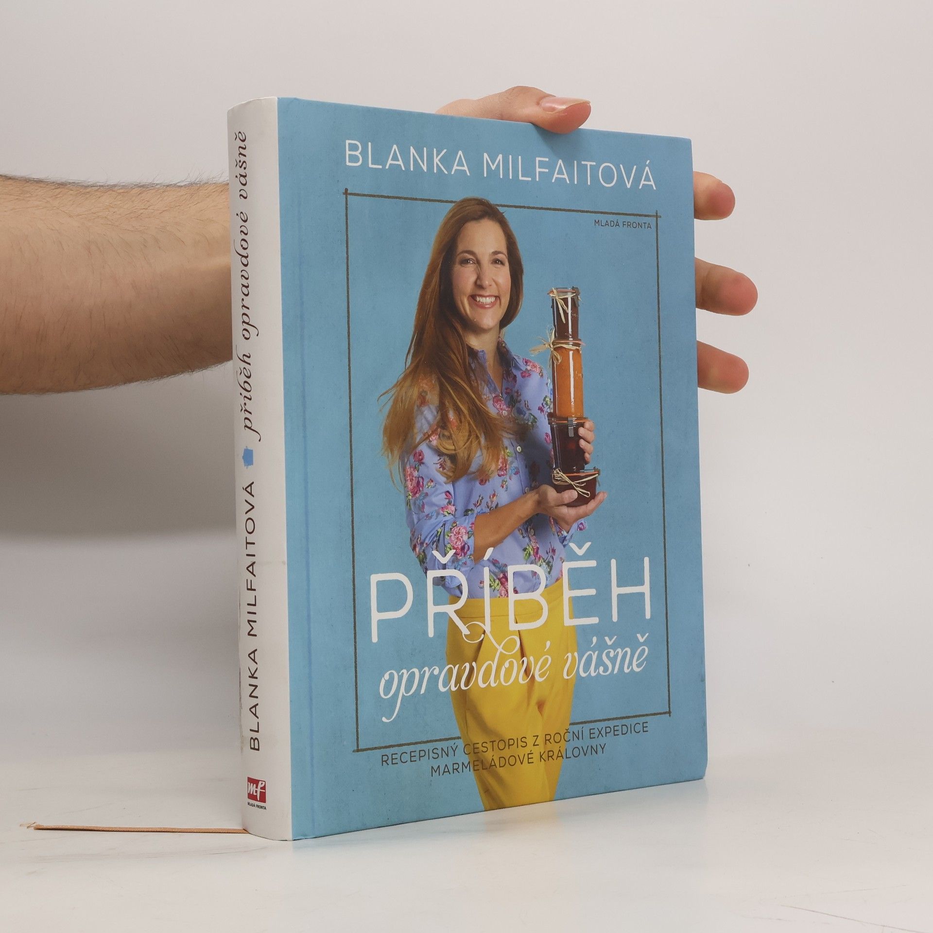 Blanka Milfaitová Příběh opravdové vášně. Recepisný cestopis z roční expedice marmeládové královny