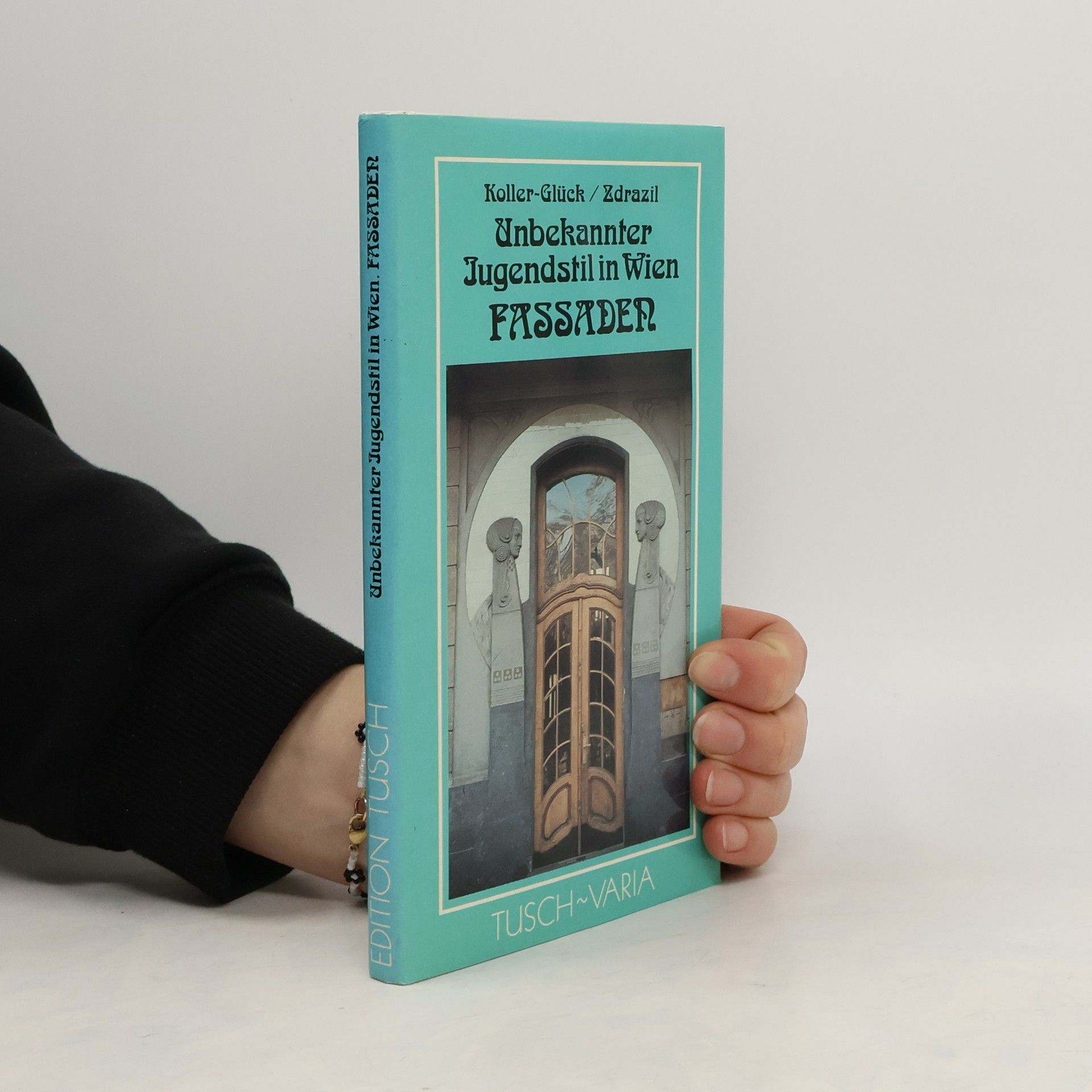 Elisabeth Koller-Glück Unbekannter Jugendstill in Wien. Fassaden