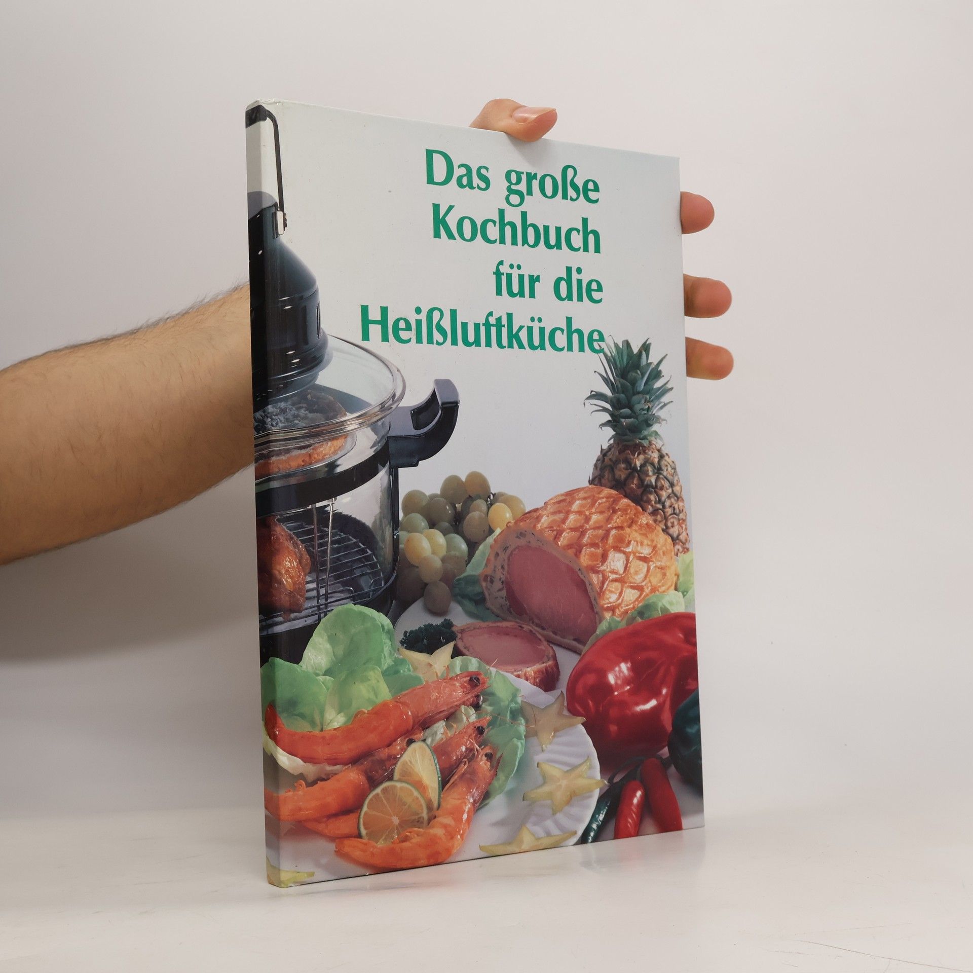 Autorenkollektiv Das große Kochbuch für die heißluftküche