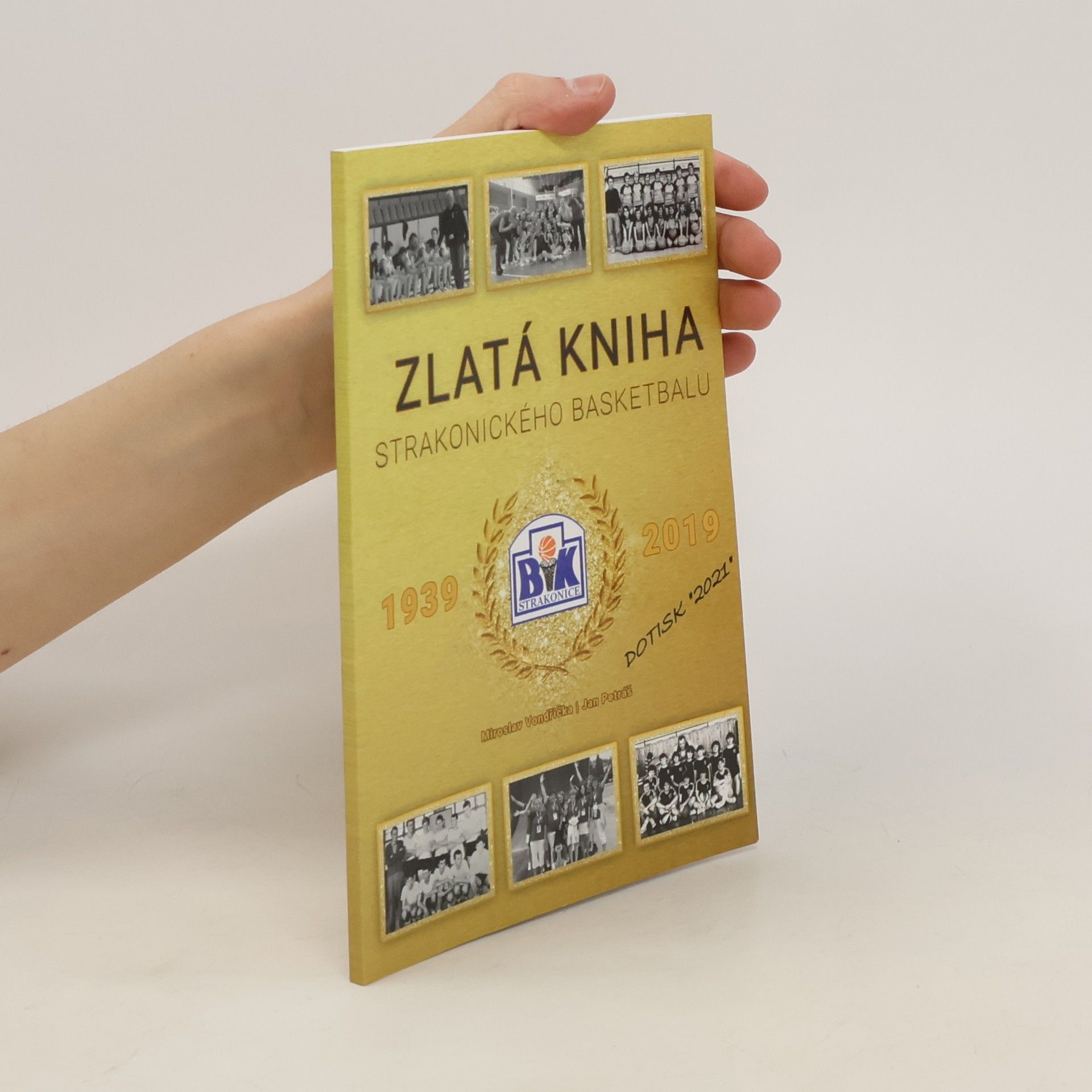 Miroslav Vondřička Zlatá kniha strakonického basketbalu 1939 - 2019