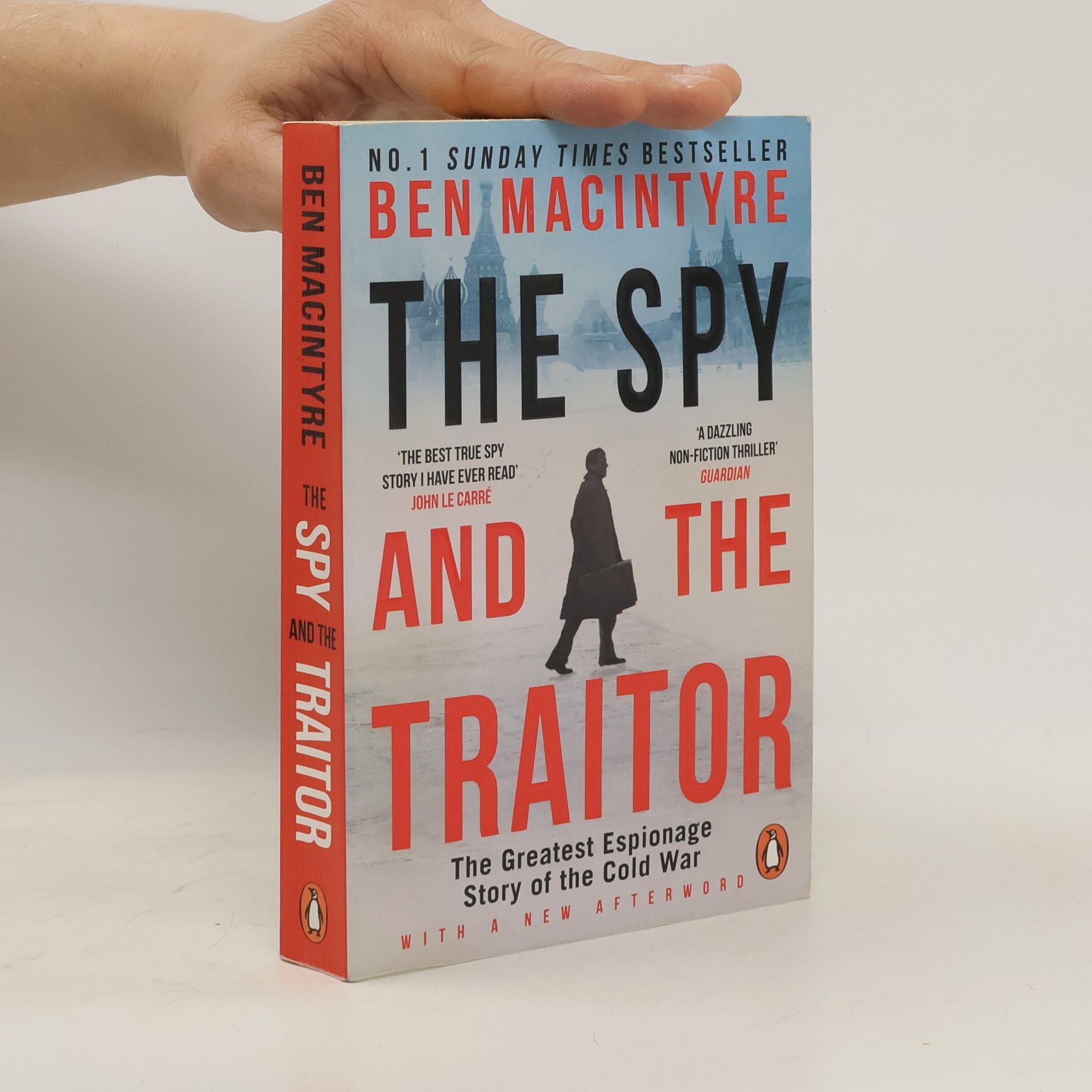 Ben Macintyre The spy and the traitor : the greatest espionage story of the Cold War
