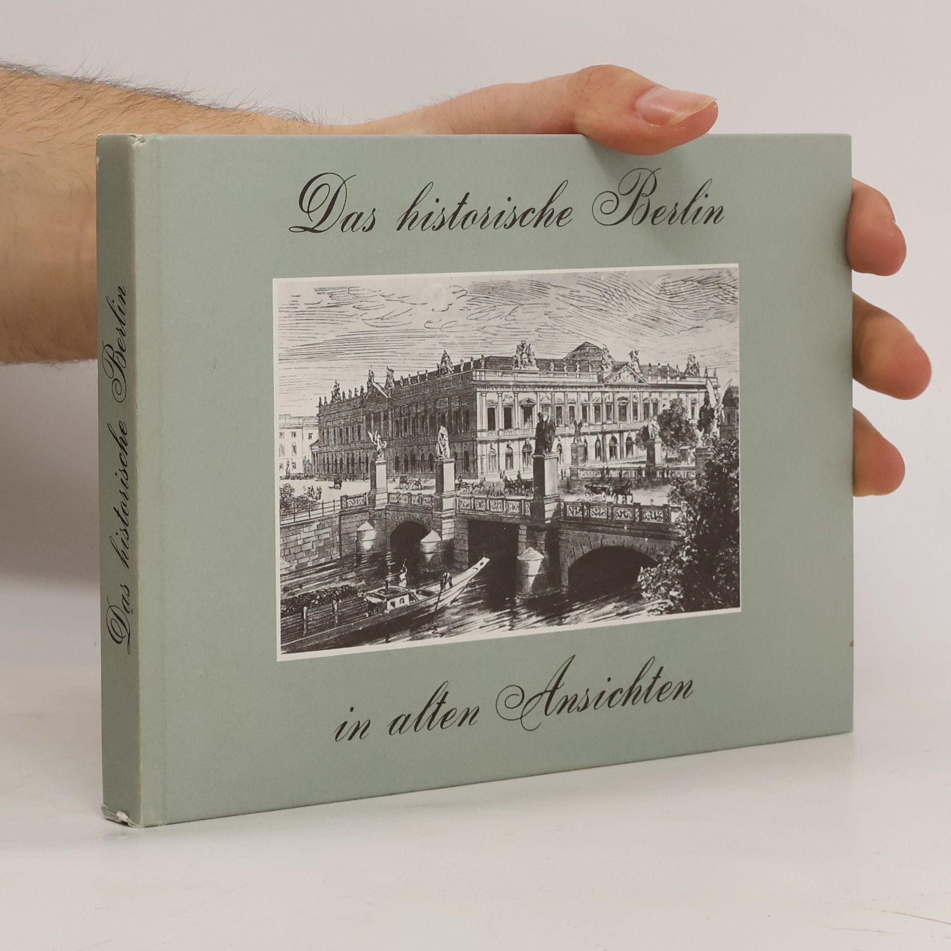 Gustav Sichelschmidt Das Historische Berlin in alten Ansichten