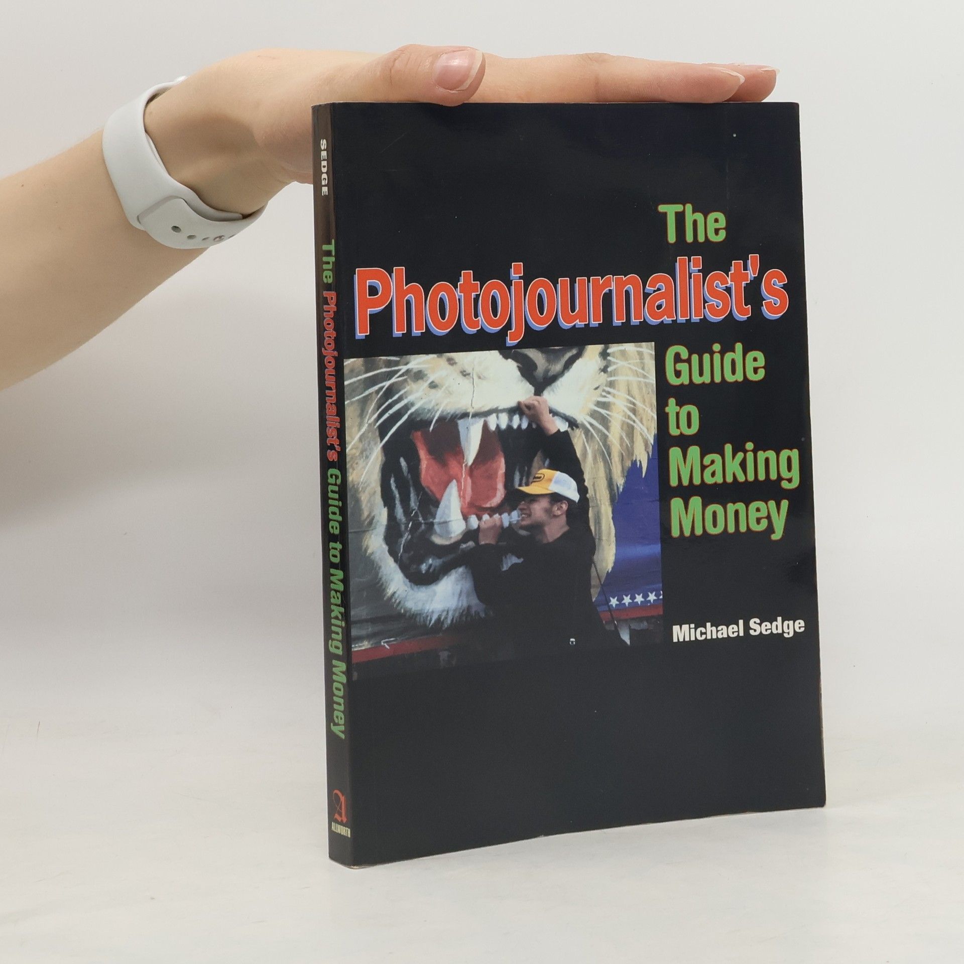 Michael Sedge The Photojournalist's Guide to Making Money