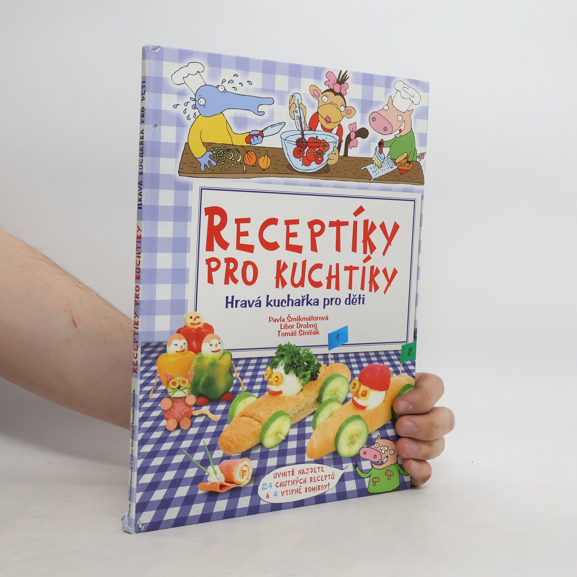 Pavla Šmikmátorová Receptíky pro kuchtíky: hravá kuchařka pro děti