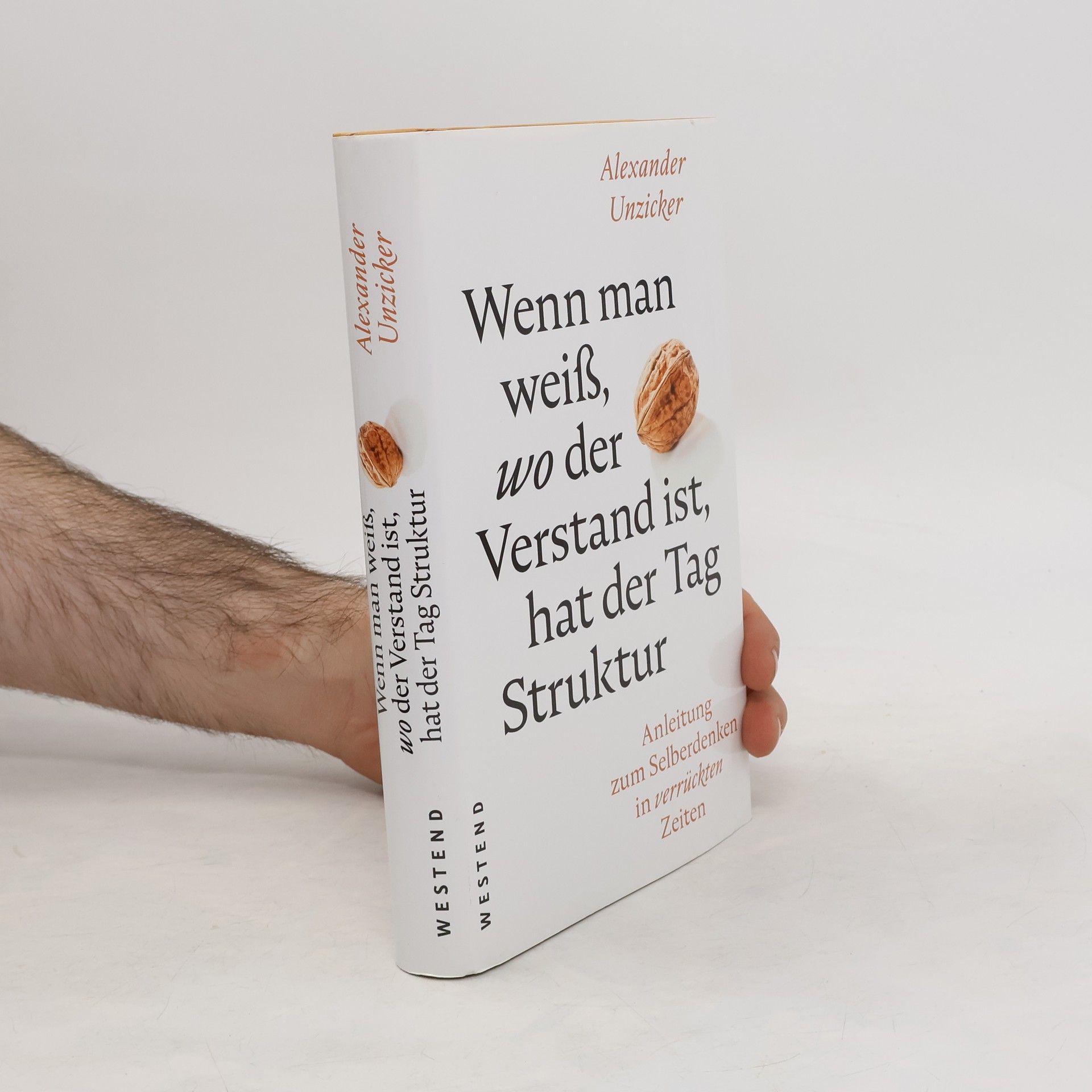 Alexander Unzicker Wenn man weiß, wo der Verstand ist, hat der Tag Struktur