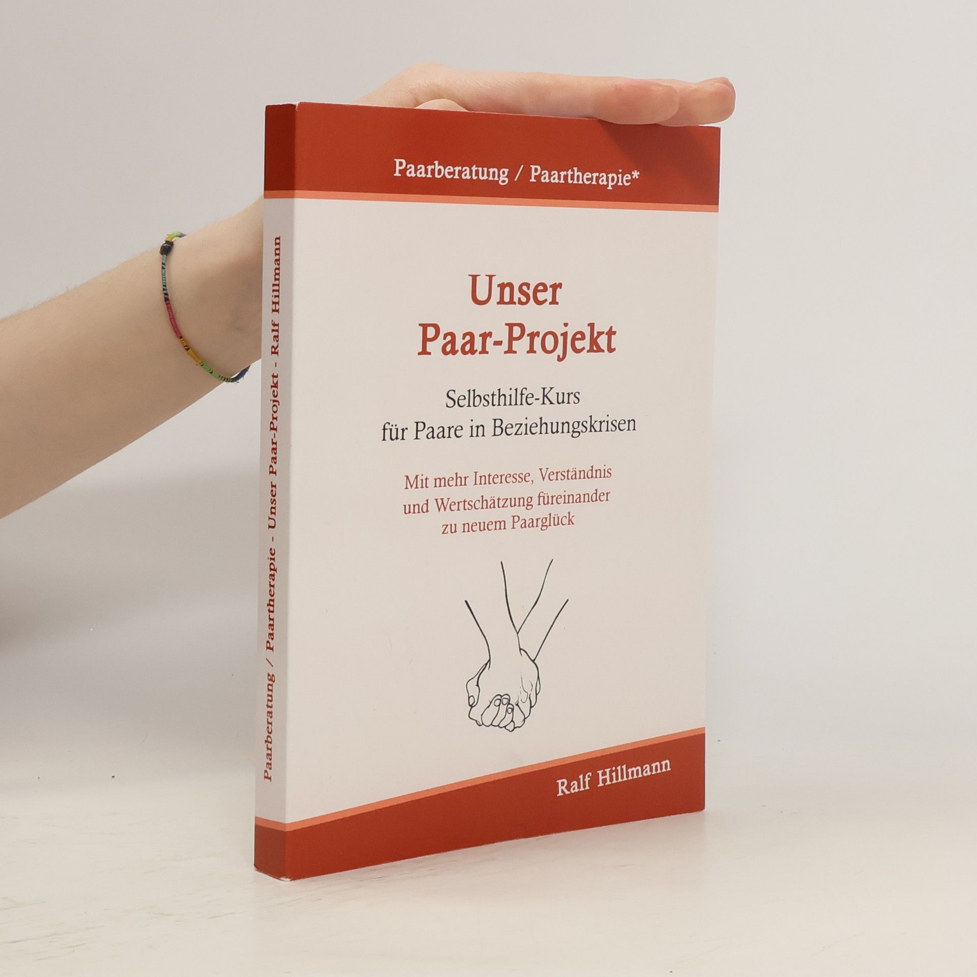 Ralf Hillmann Paarberatung / Paartherapie: Unser Paar-Projekt - Selbsthilfekurs für Paare in Beziehungskrisen