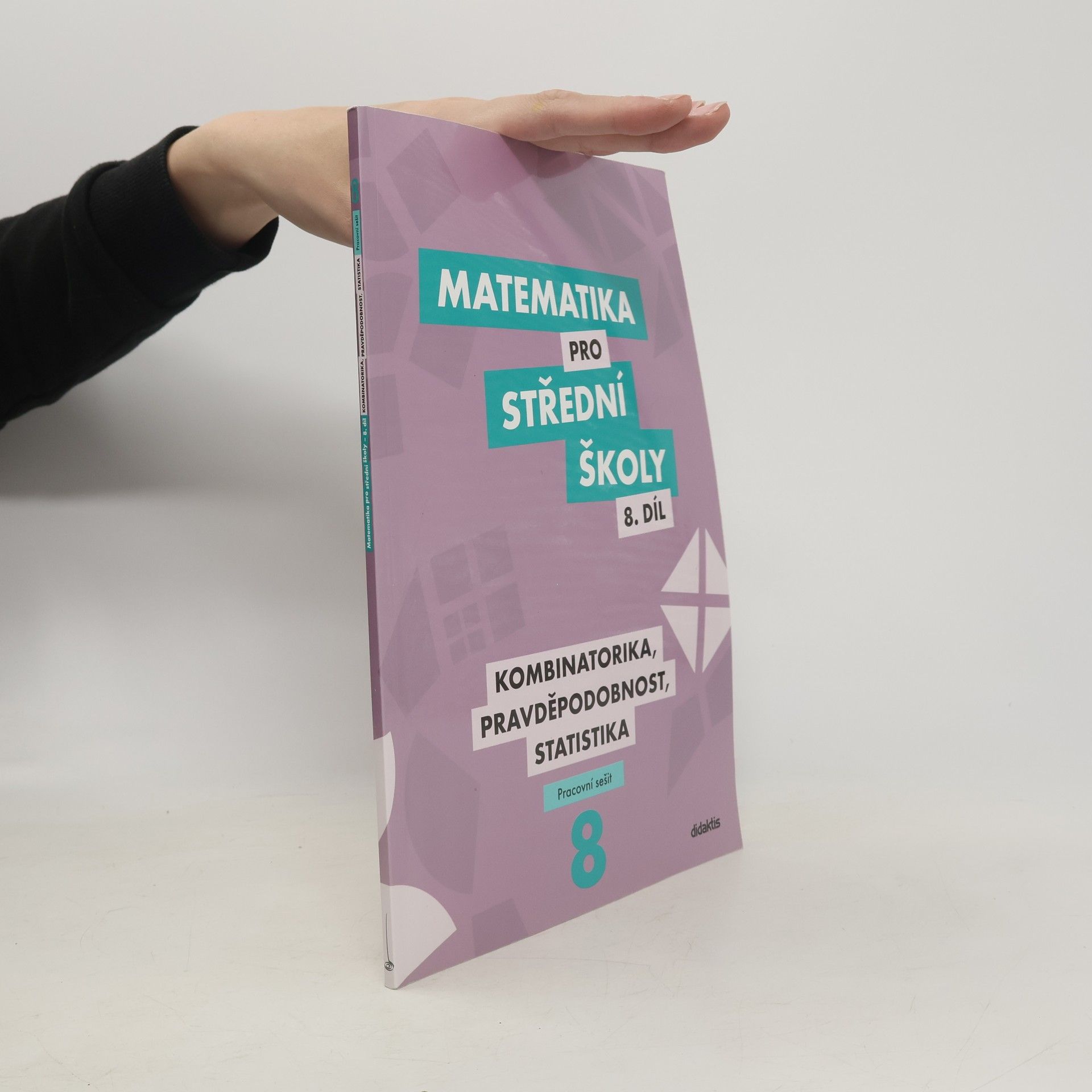 Radek Horenský Matematika pro střední školy. 8. díl, Kombinatorika, pravděpodobnost, statistika. Pracovní sešit