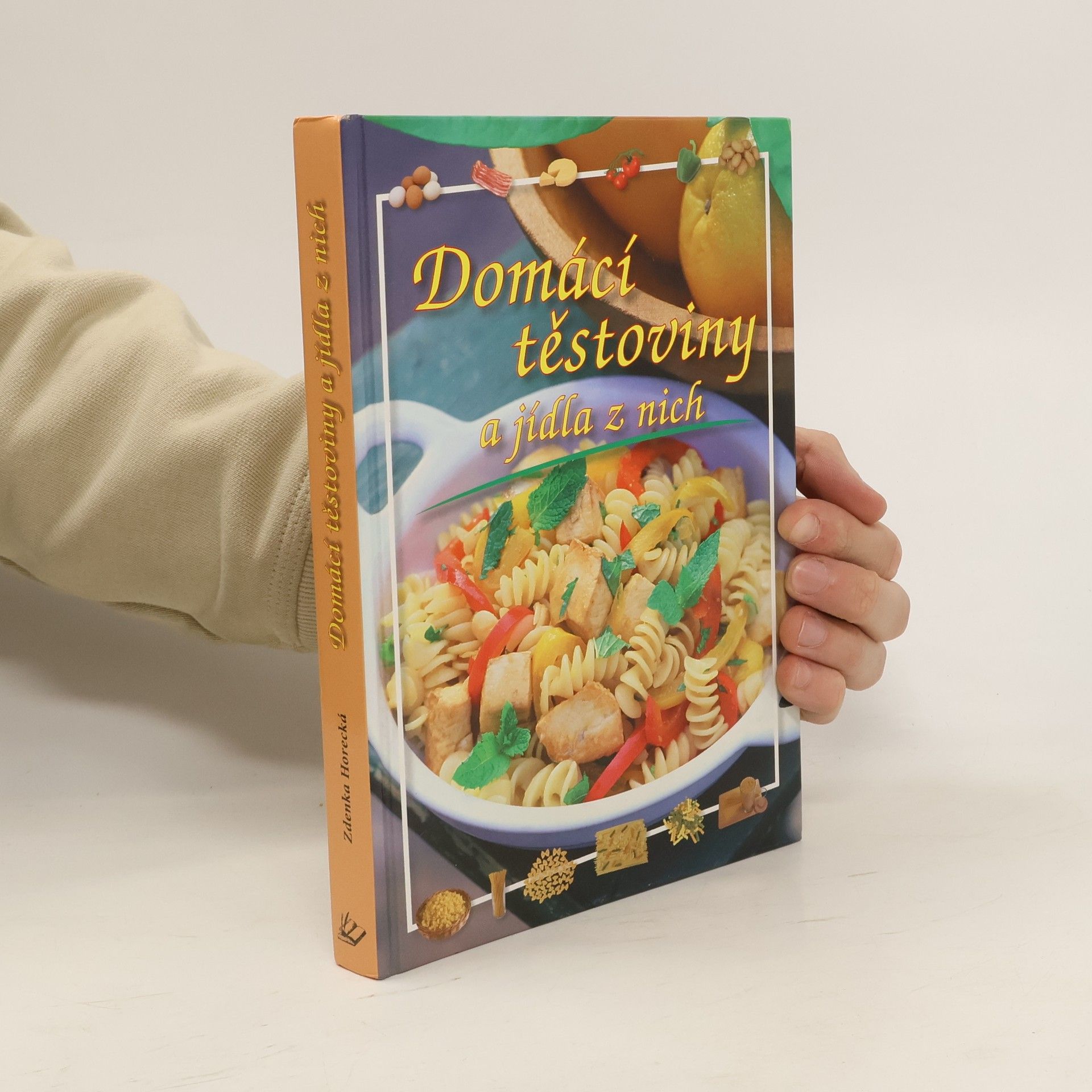 Zdenka Horecká Domácí těstoviny a jídla z nich