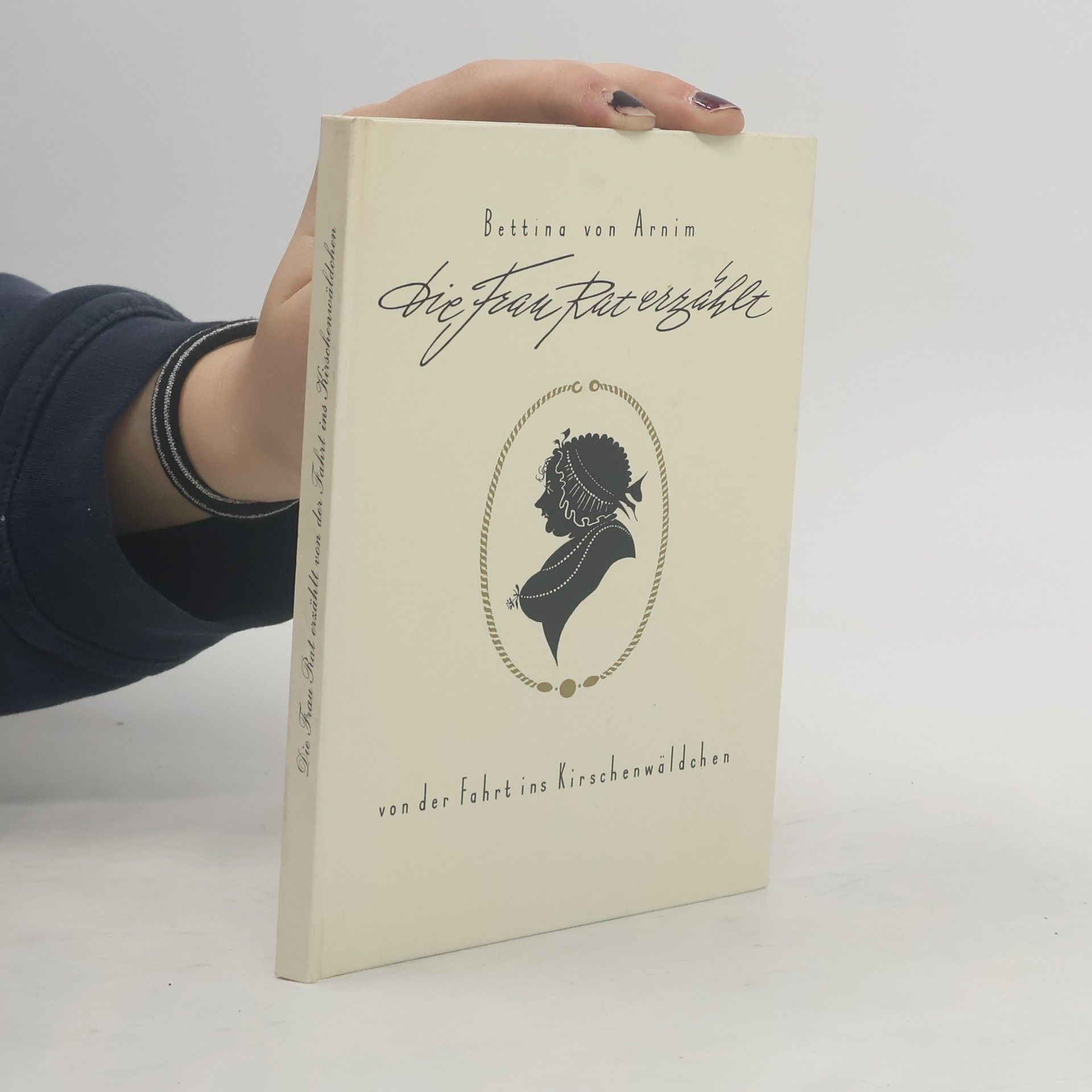 Bettina von Urnim Die Frau Rat erzählt: von der Fahrt ins Kirschenwäldchen