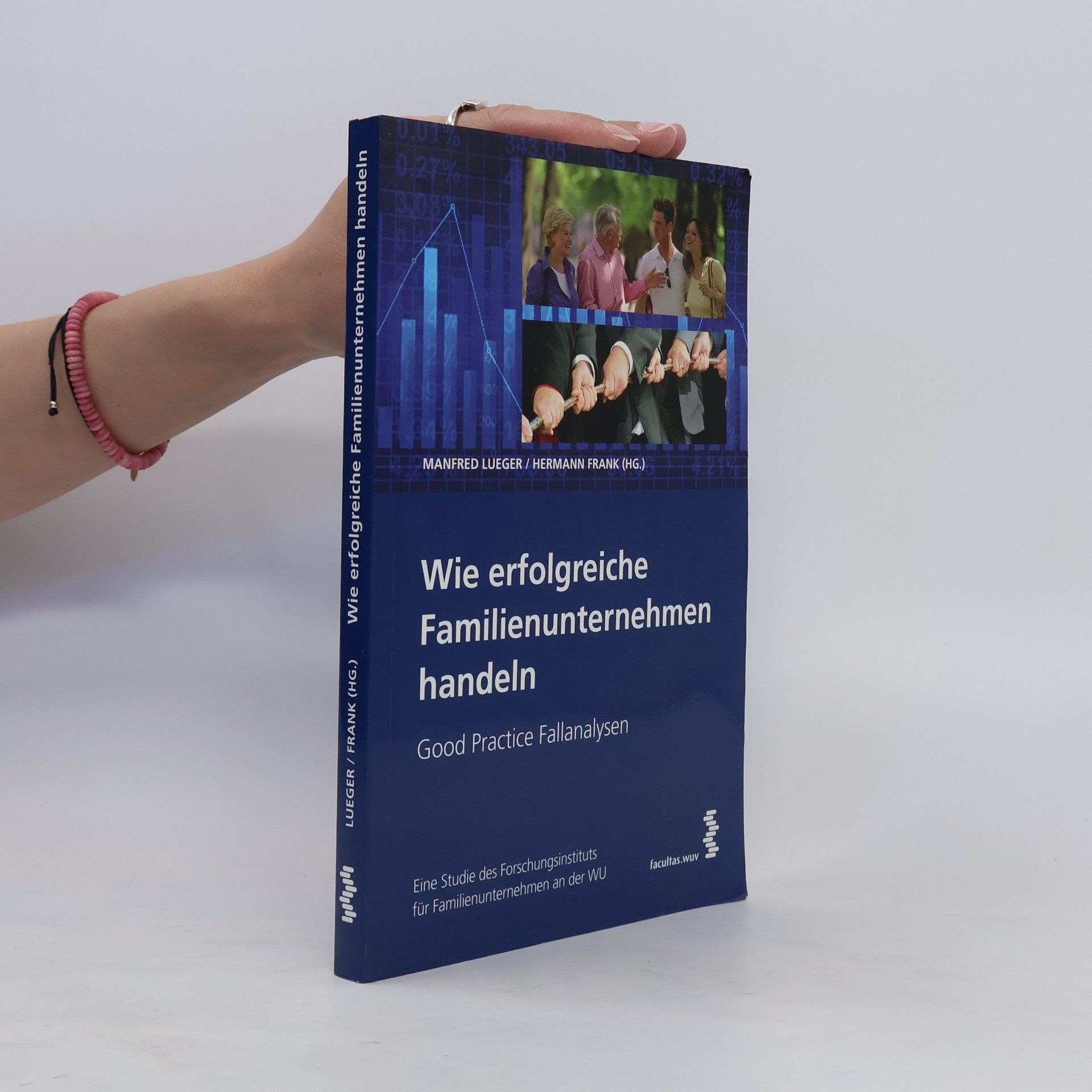 Manfred Lueger Wie erfolgreiche Familienunternehmen handeln - Good-Practice-Fallanalysen