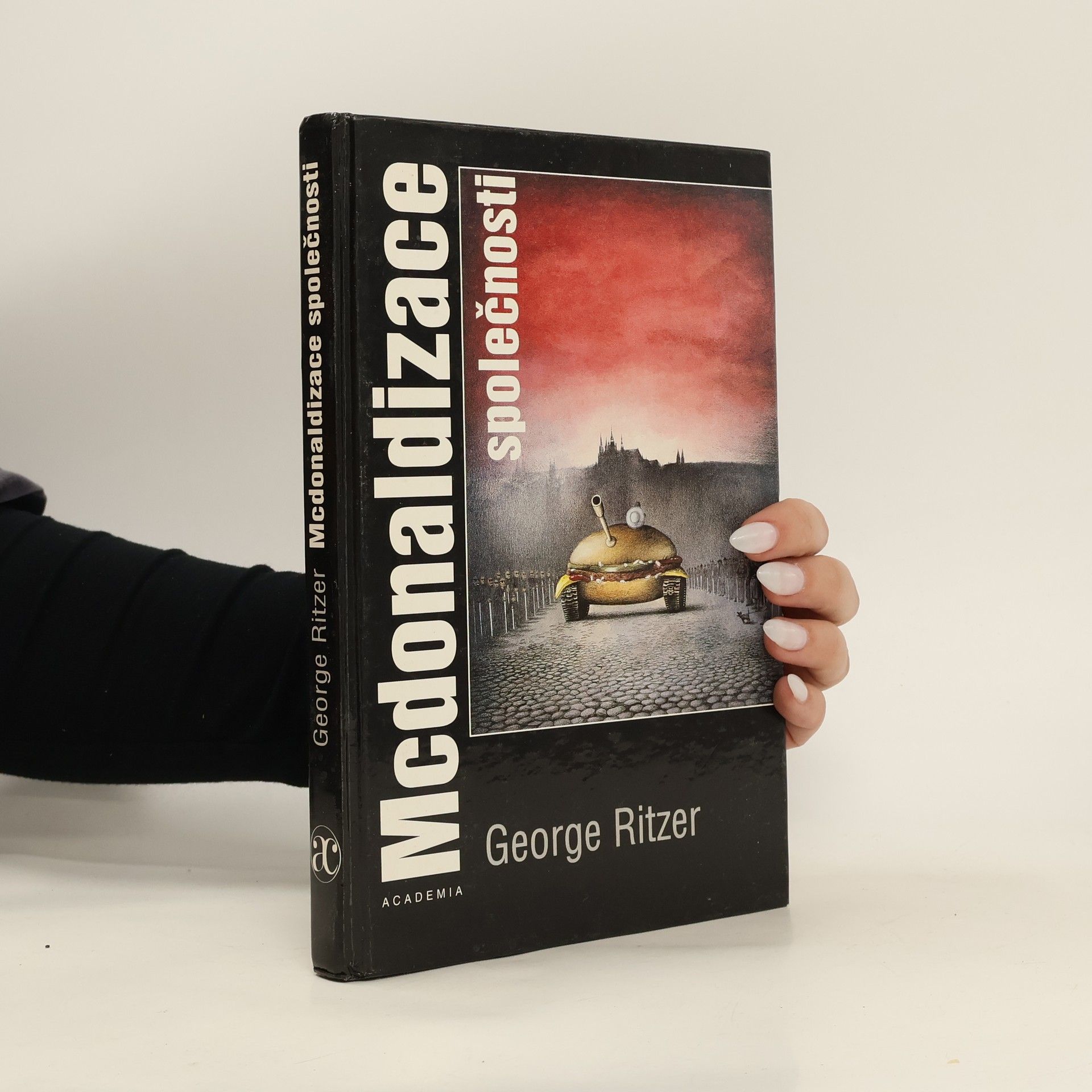George Ritzer Mcdonaldizace společnosti: Výzkum měnící se povahy soudobého společenského života