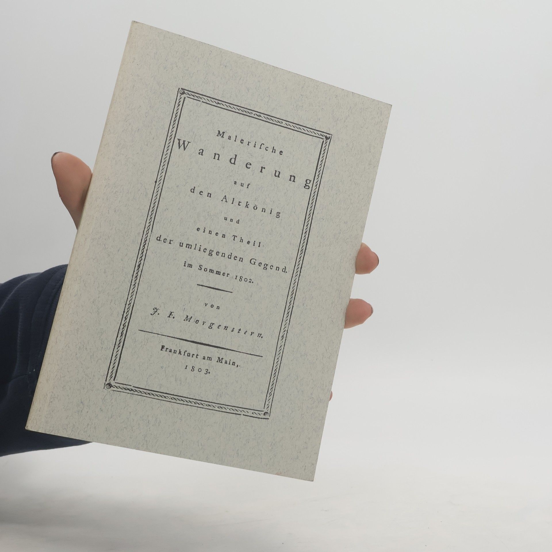 Johann Friedrich Morgenstern Malerische Wanderung auf den Altkönig und einen Theil der umliegenden Gegend im Sommer 1802