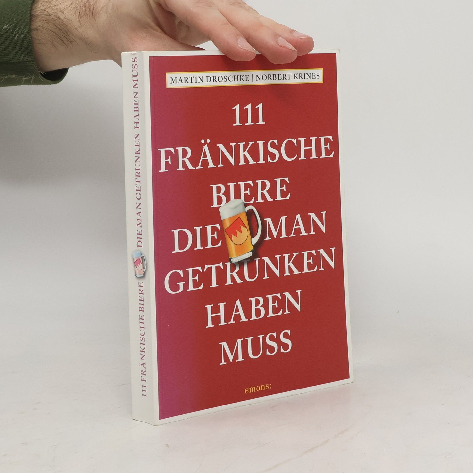 Martin Droschke 111 Fränkische Biere, die man getrunken haben muss