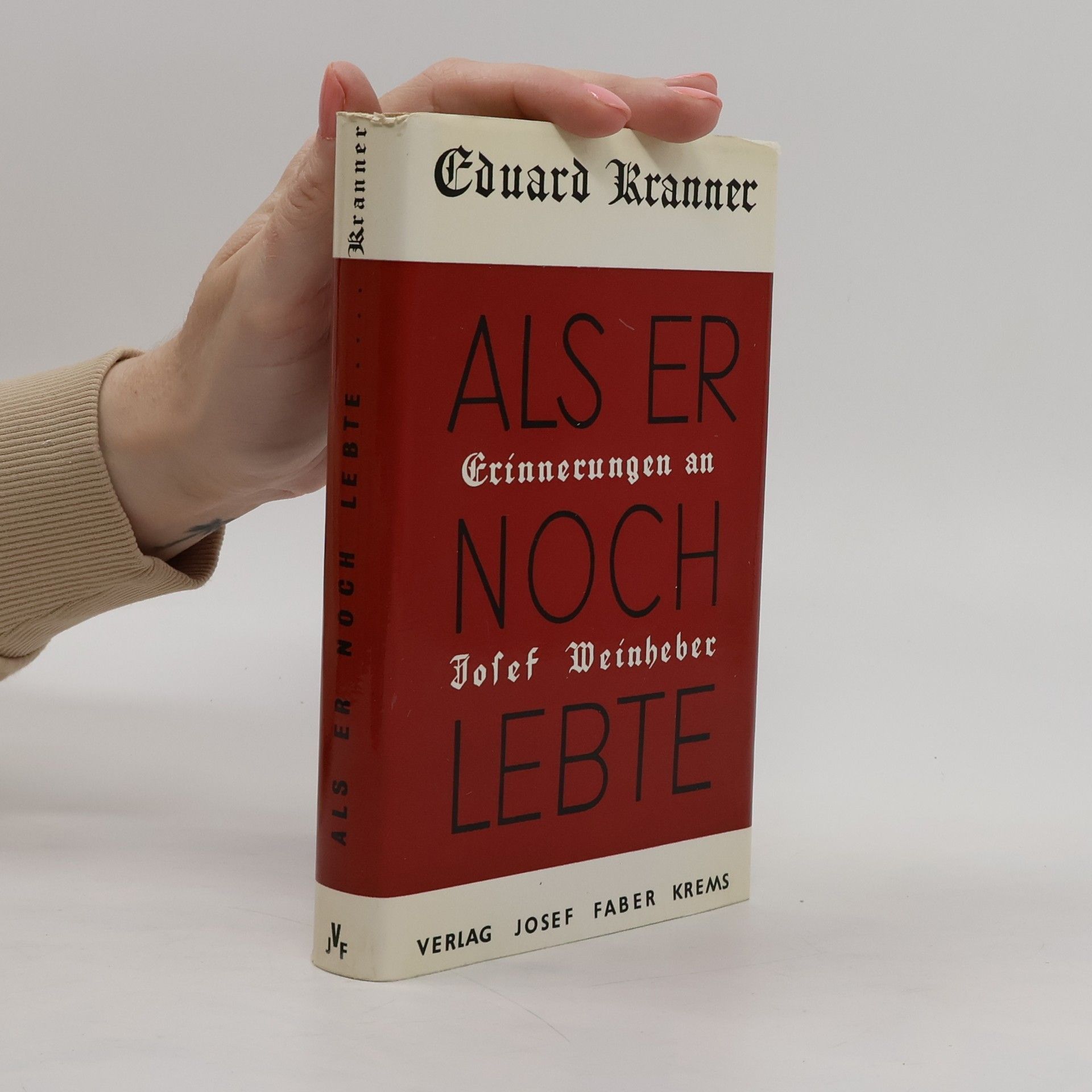 Eduard Kranner Als er noch lebte. Erinnerungen an Josef Weinheber