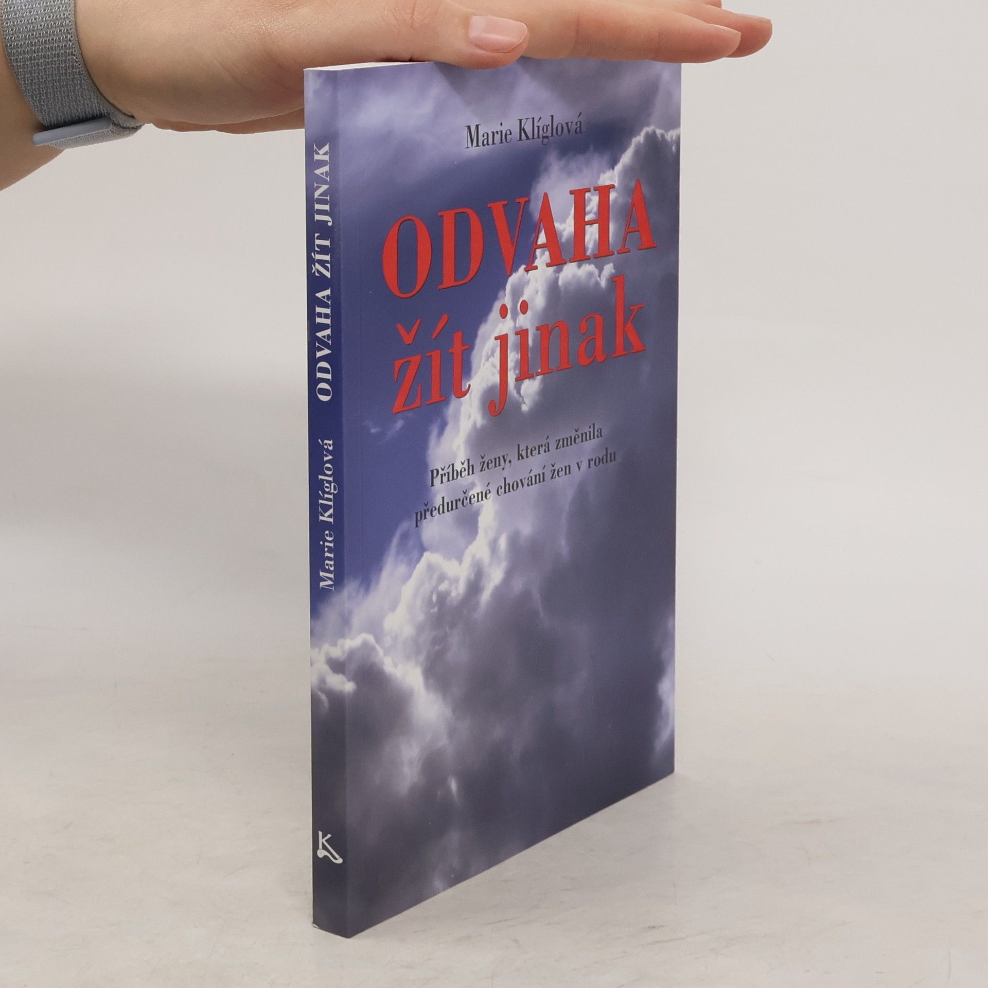 Marie Klíglová Odvaha žít jinak