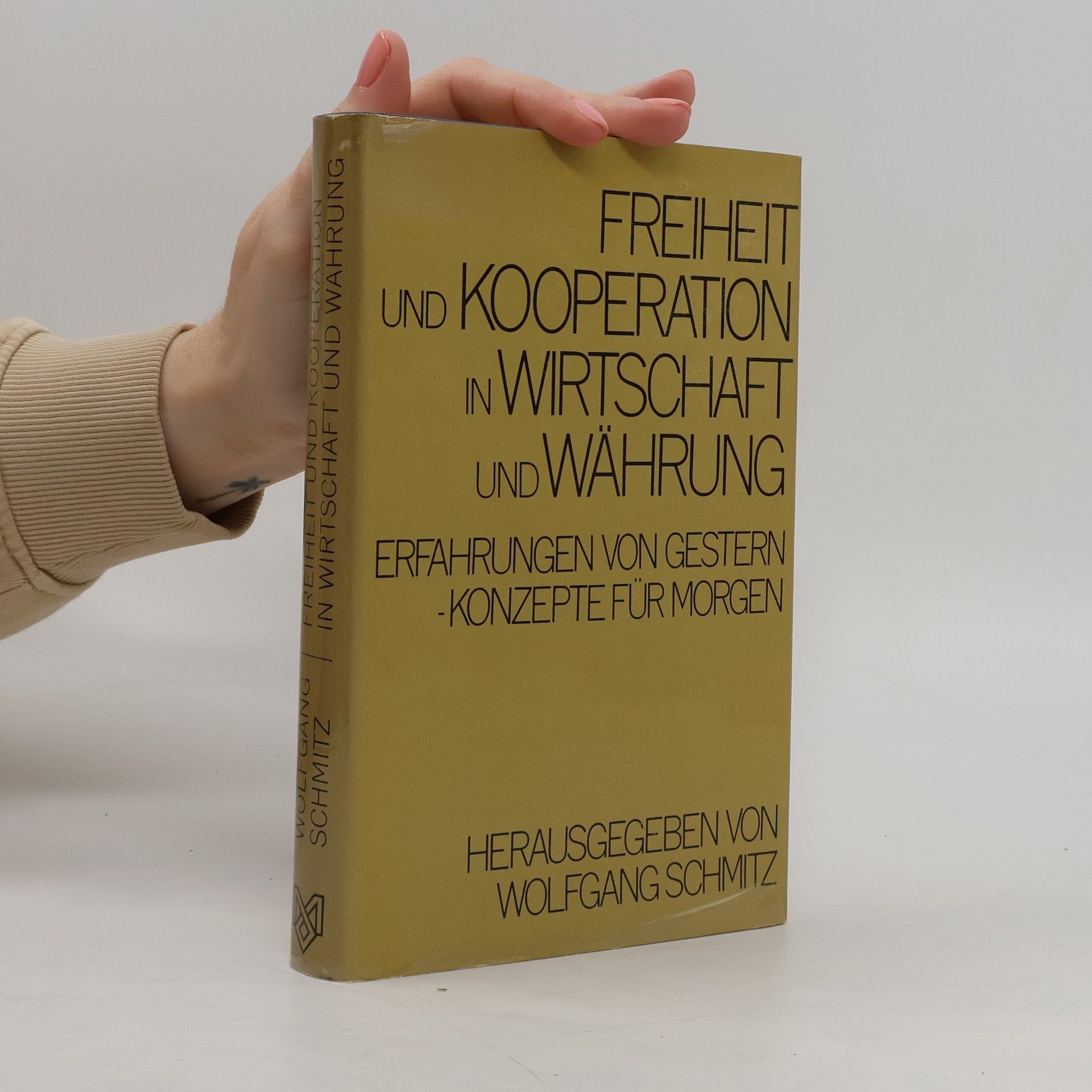 Wolfgang Schmitz Freiheit und Kooperation in Wirtschaft und Währung