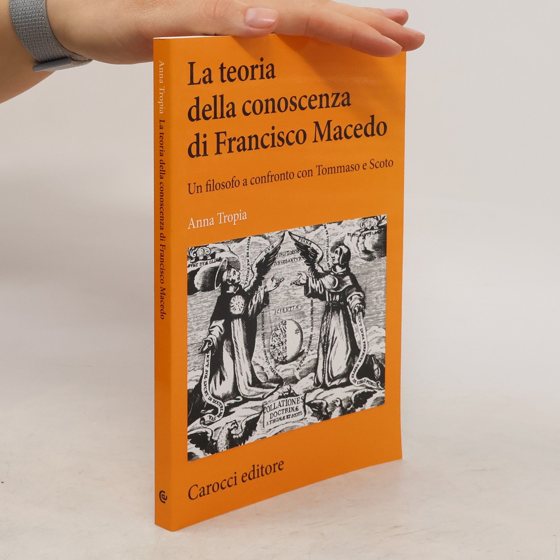 Anna Tropia La teoria della conoscenza di Francisco Macedo. Un filosofo a confronto con Tommaso e Scoto