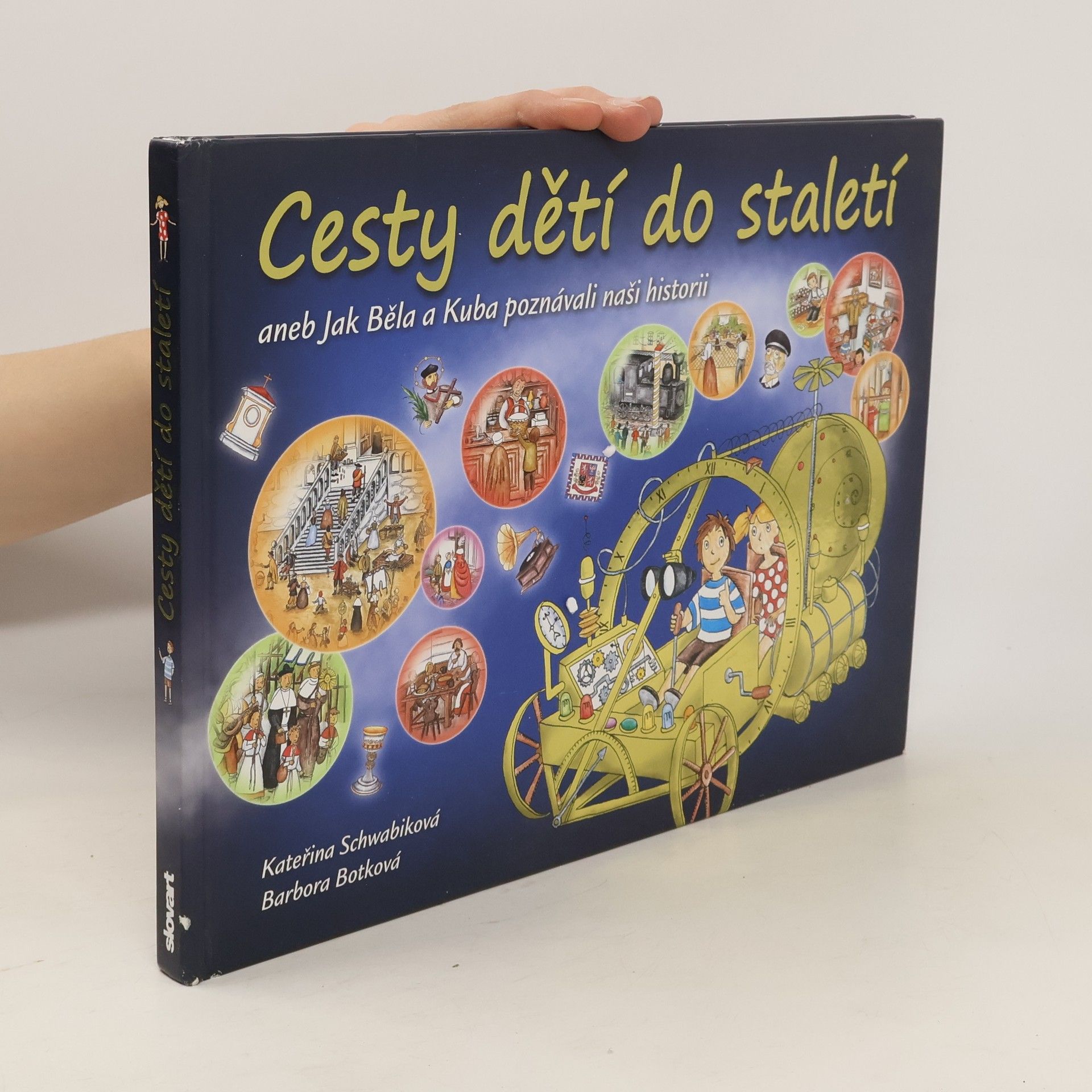 Schwabiková Kateřina Cesty dětí do staletí aneb Jak Běla a Kuba poznávali naši historii