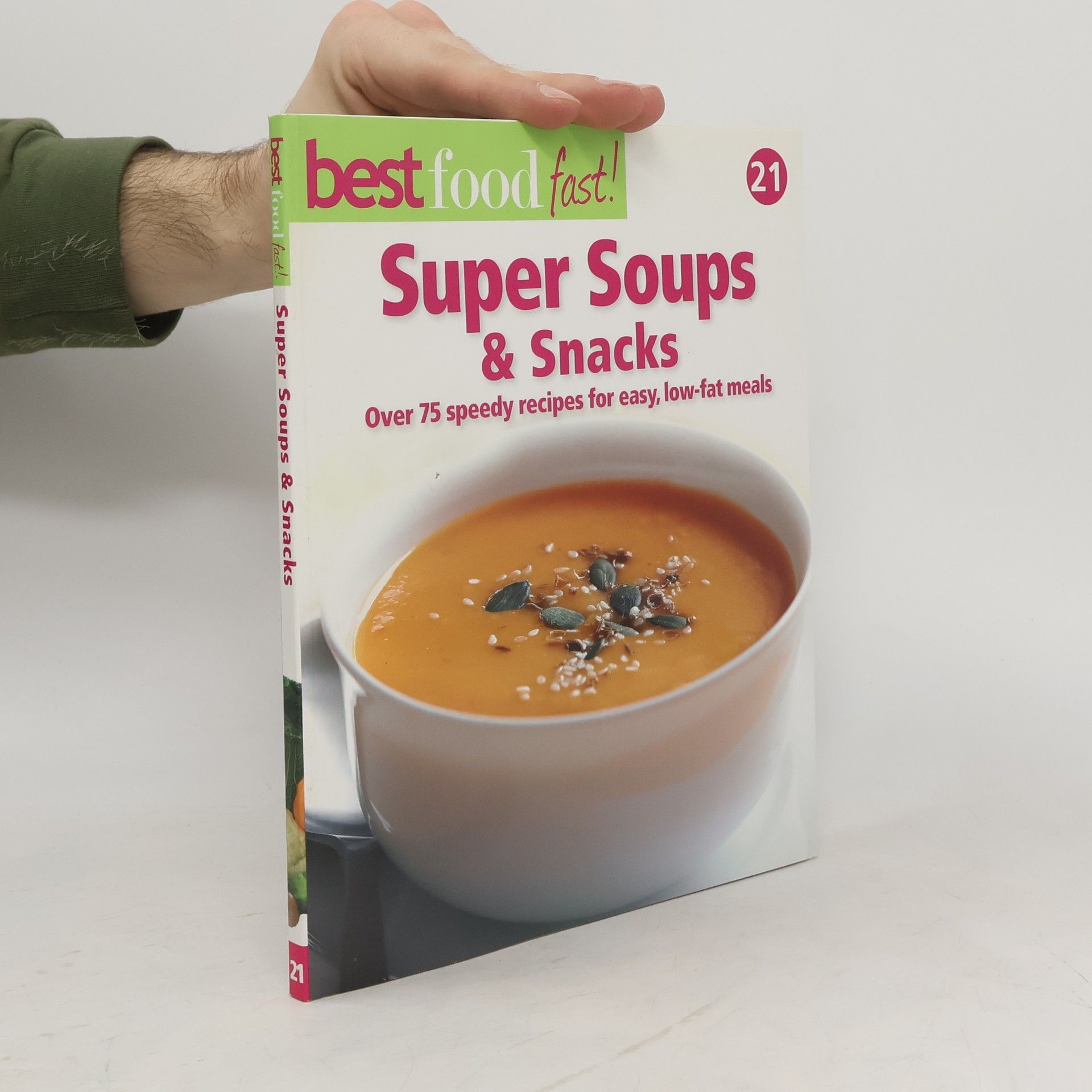 AA.VV. Super Soups & Snacks: Over 75 Speedy Recipes for Easy, Low-Fat Meals