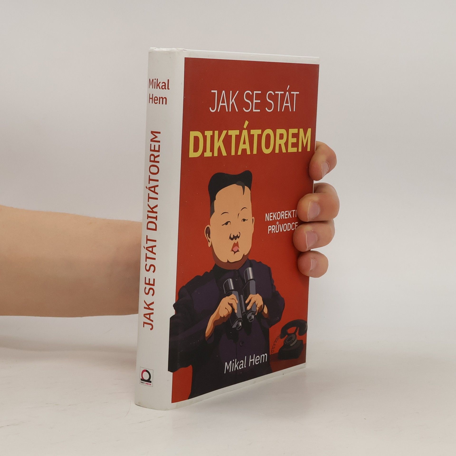 Mikal Hem Jak se stát diktátorem. Nekorektní průvodce