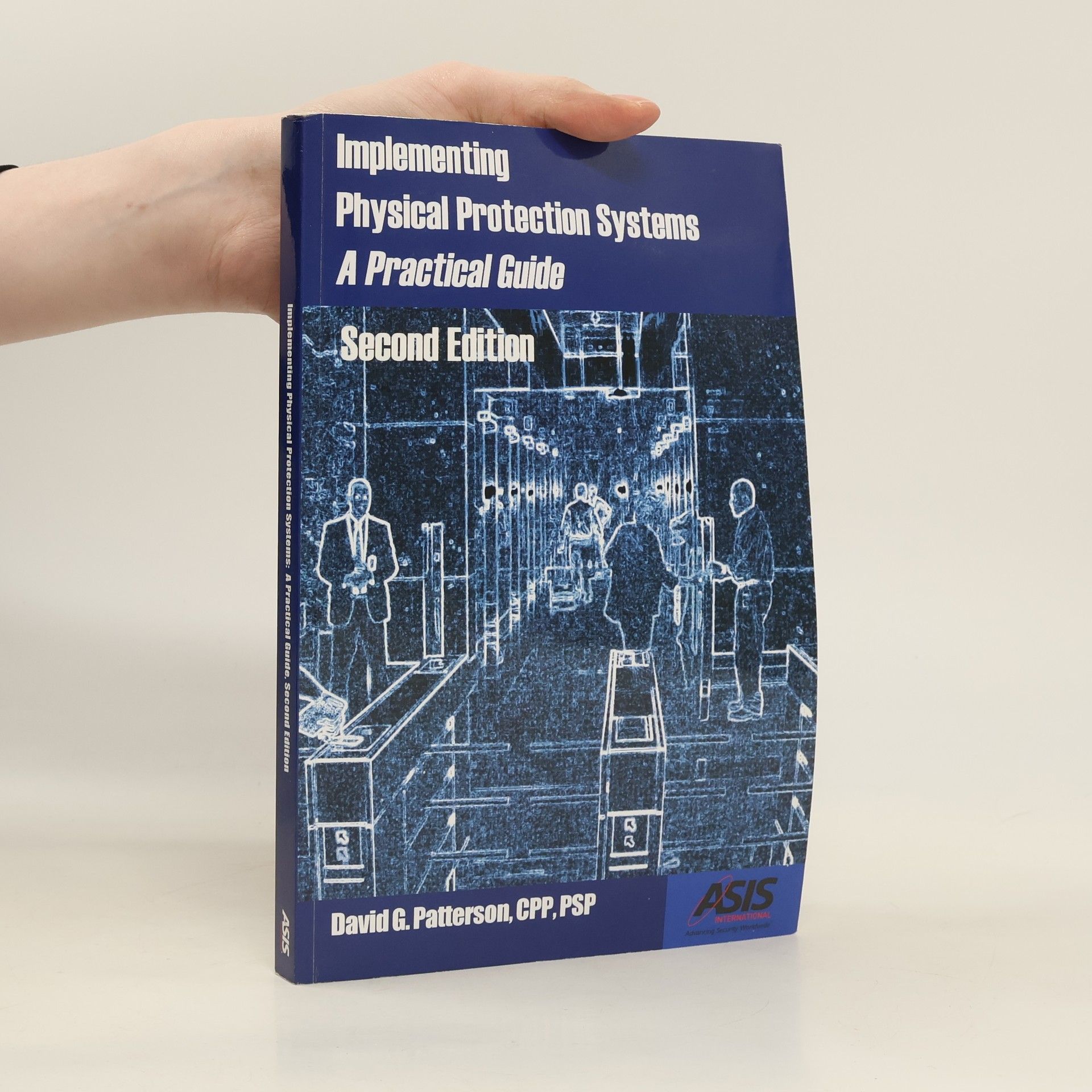 David G. Patterson Implementing Physical Protection Systems, Second Edition