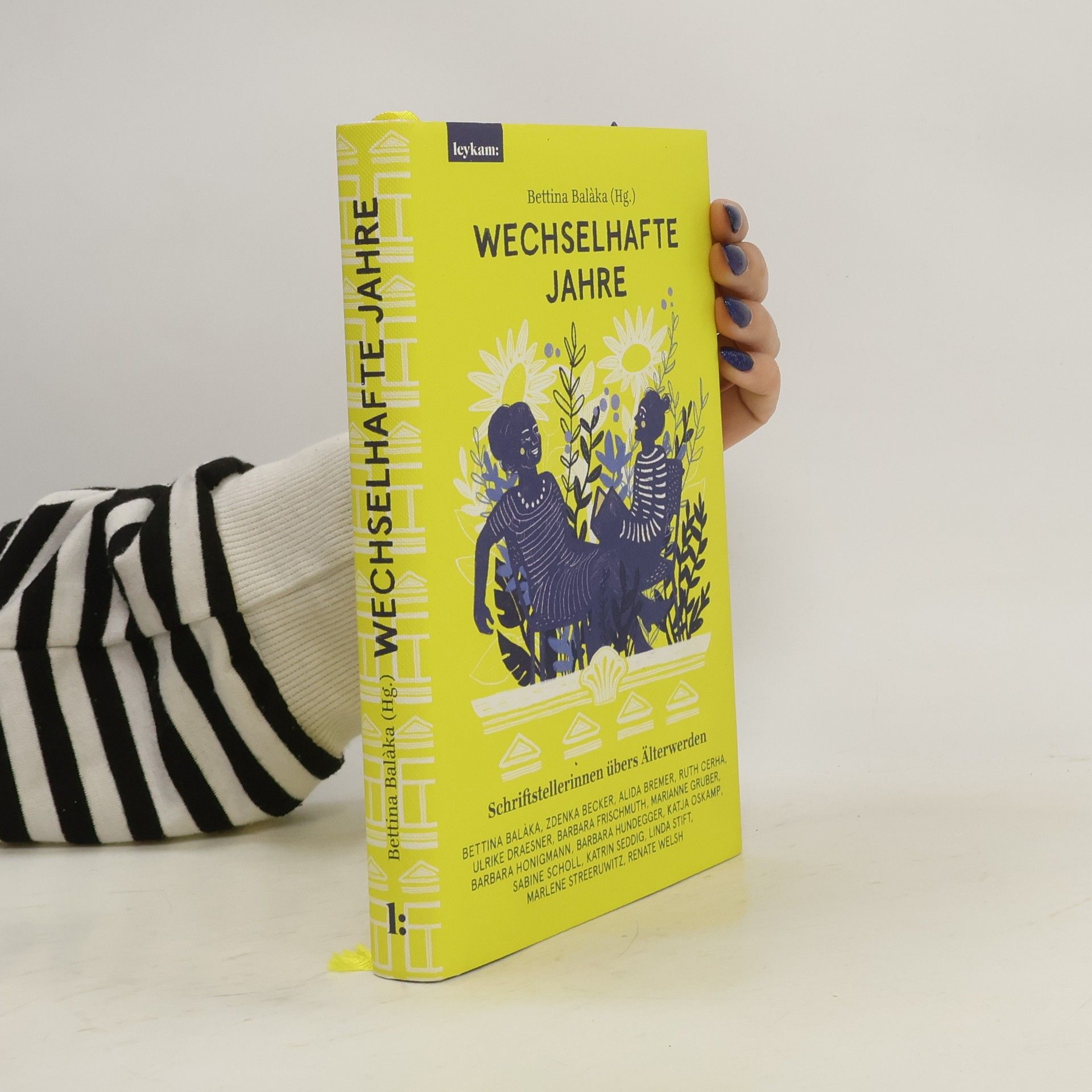 Bettina Balàka Wechselhafte Jahre: Schriftstellerinnen übers Älterwerden