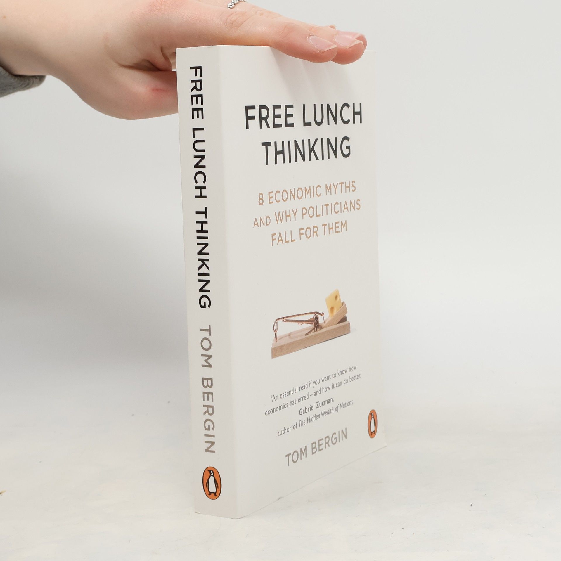 Tom Bergin Free lunch thinking : 8 economic myths and why politicians fall for them