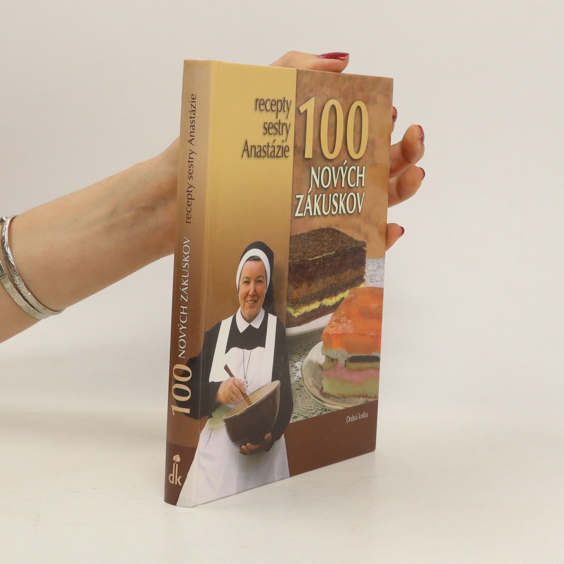 Anastazja Pustelnik 100 nových zákuskov - Recepty sestry Anastázie