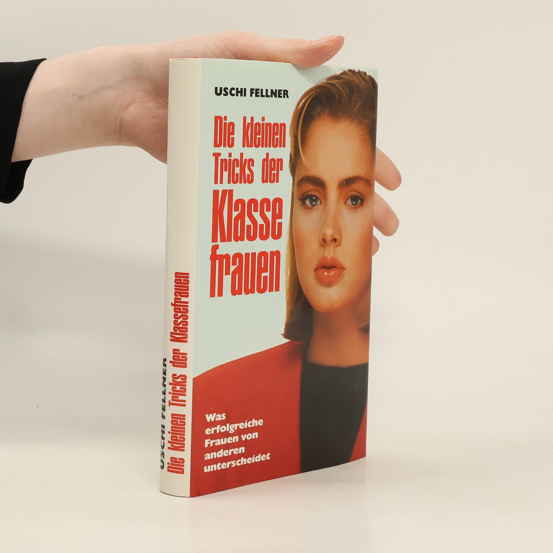Uschi Fellner Die kleinen Tricks der Klassefrauen