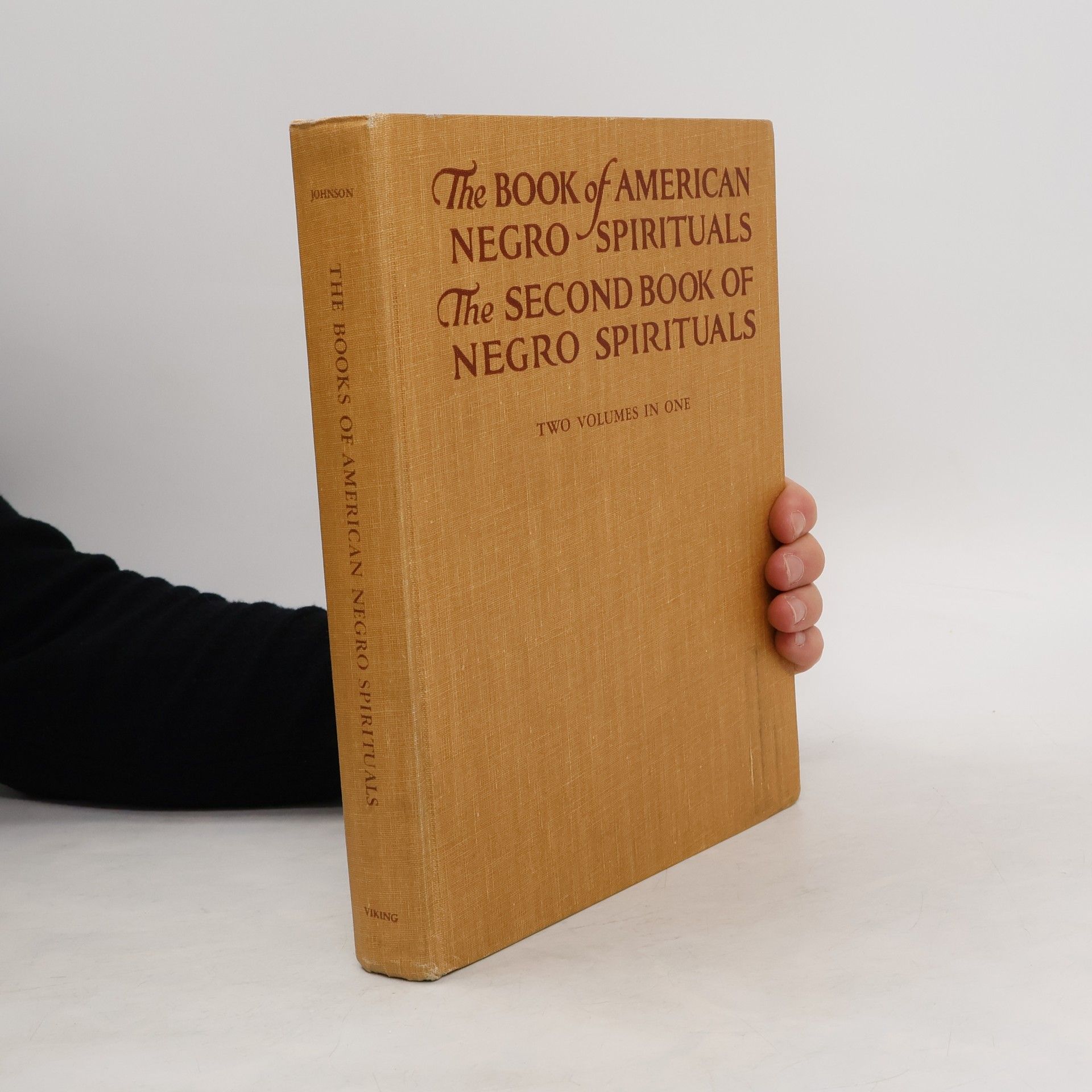 James Weldon Johnson The Books of the American Negro Spirituals. The Second Book of Negro Spirituals. Two Volumes In One
