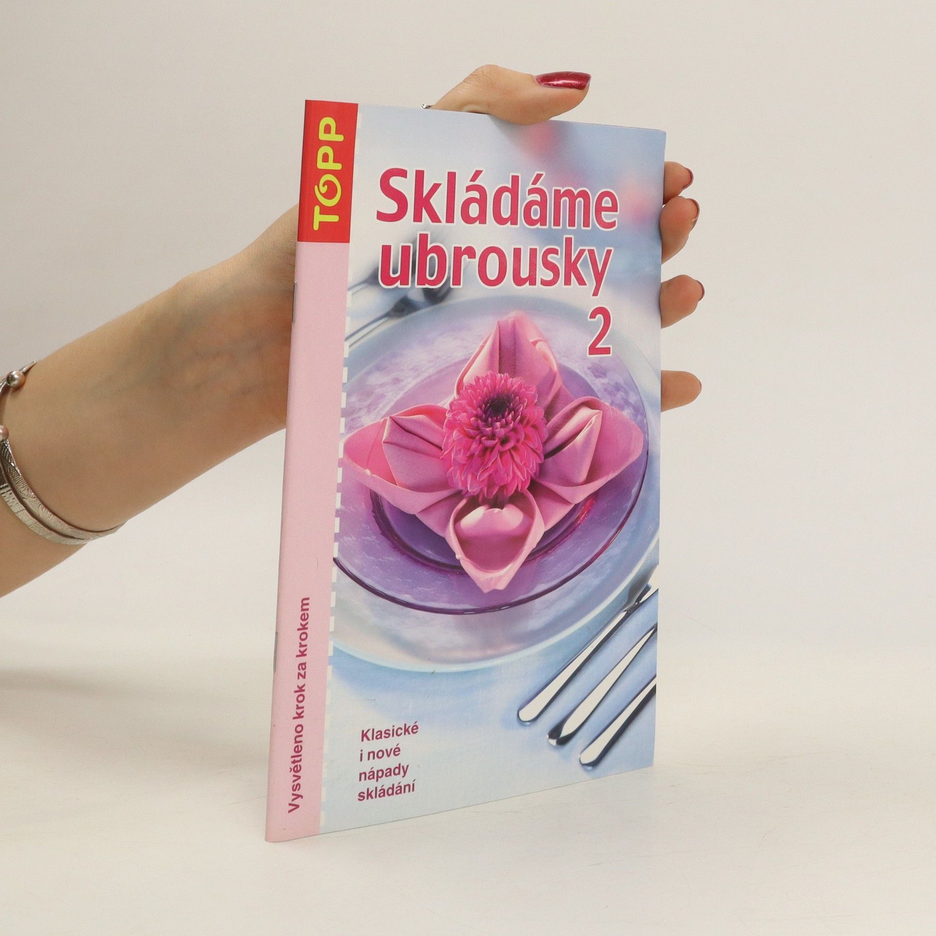 Sieglinde Holl Skládáme ubrousky 2. Klasické i nové nápady skládání