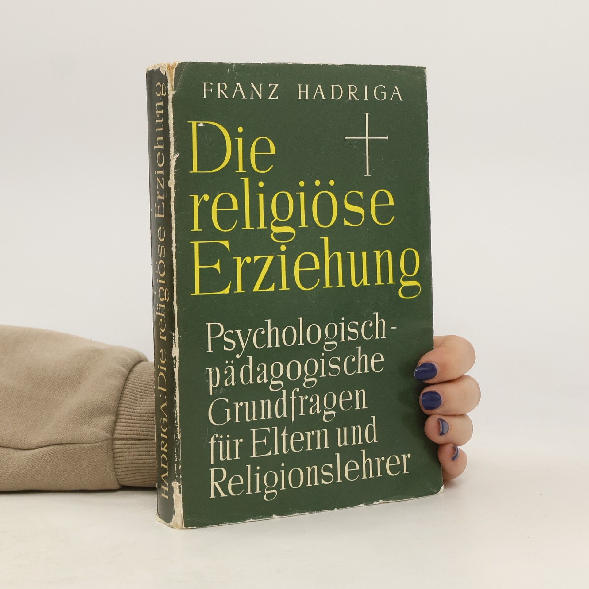 Franz Hadriga Die religiöse Erziehung